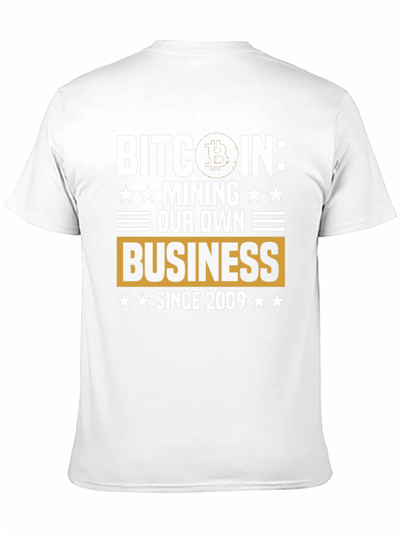 Bitcoin Mining T-Shirt - Our Own Business Since 2009