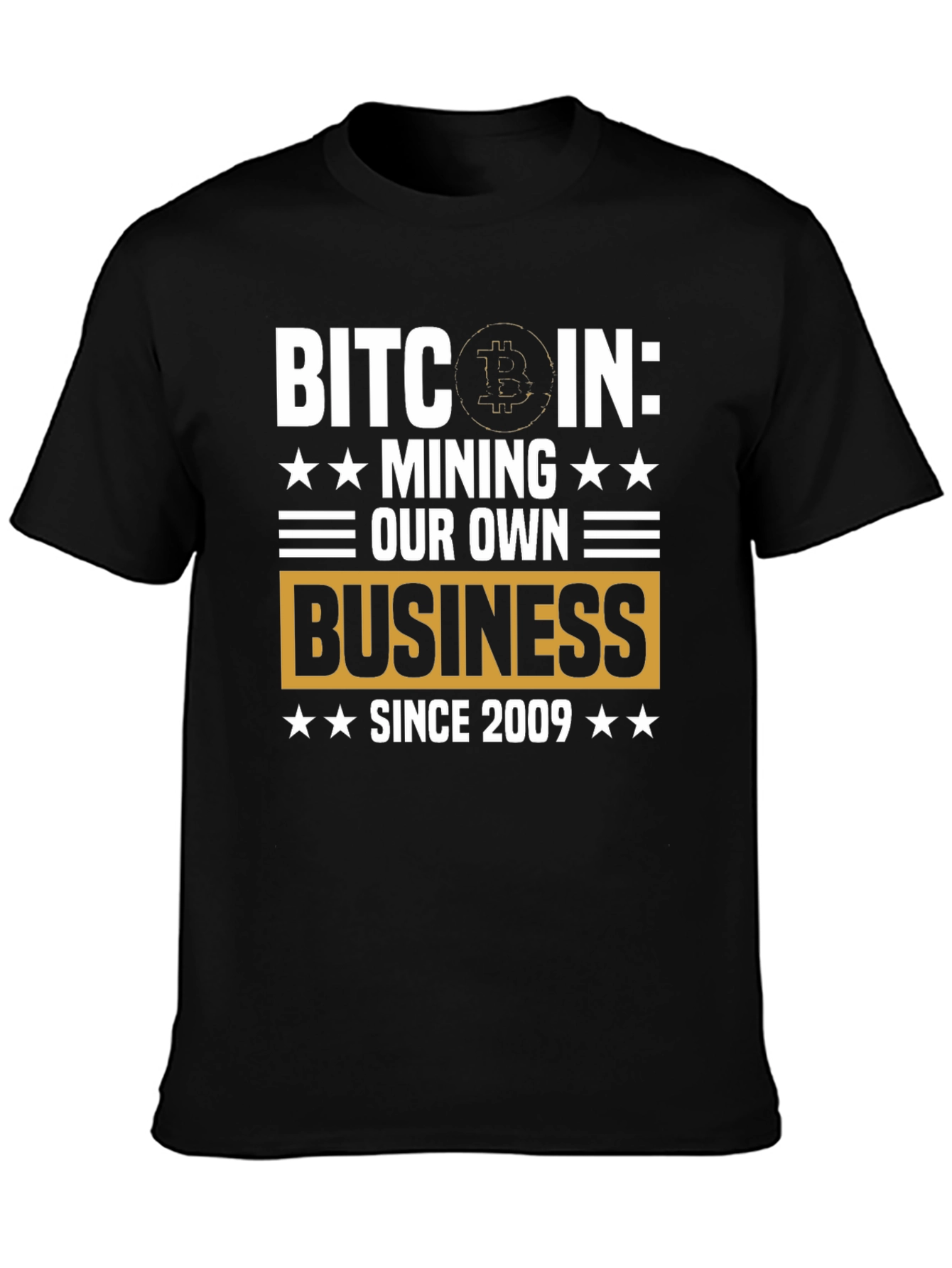 Bitcoin Mining T-Shirt - Our Own Business Since 2009