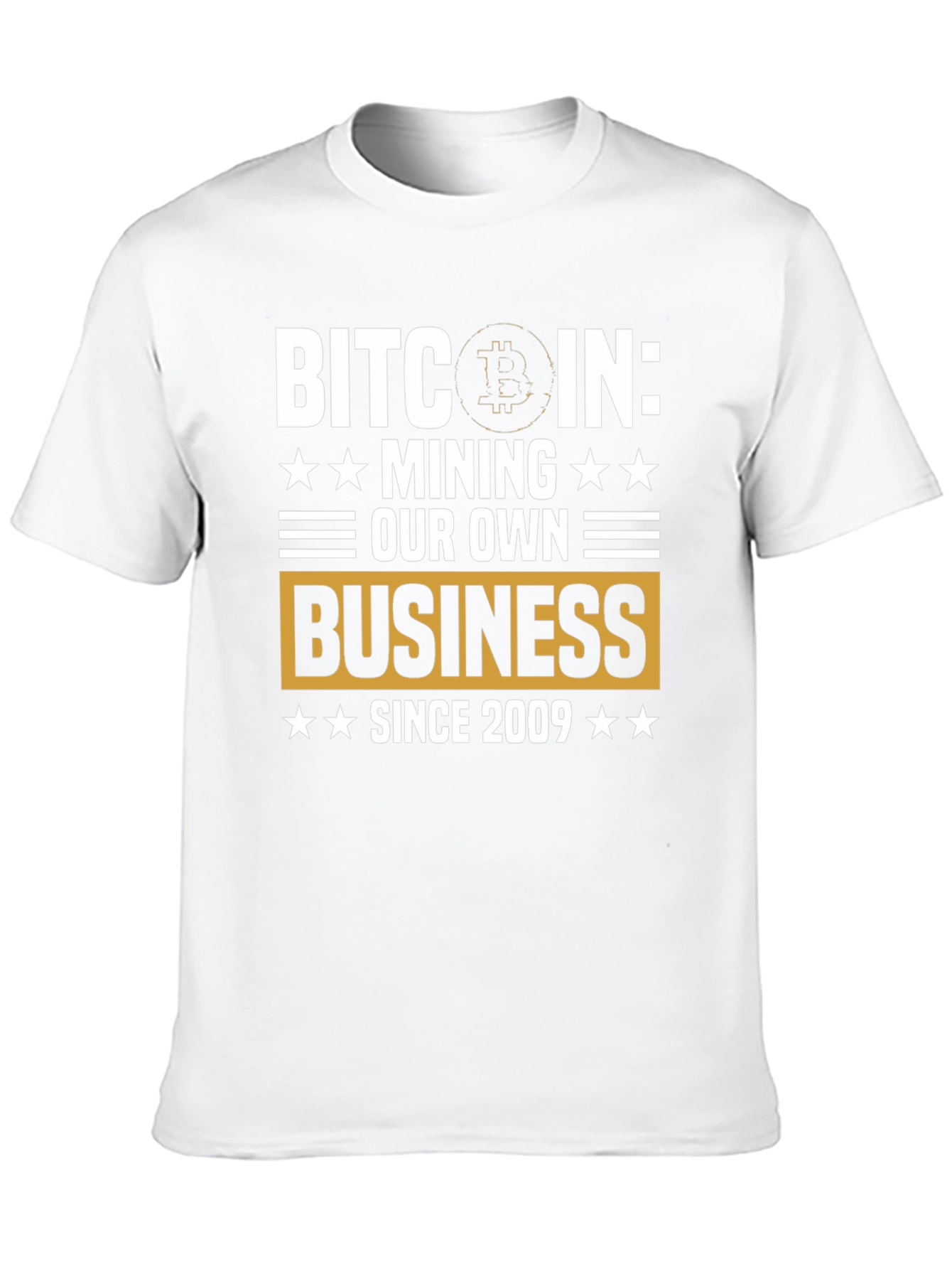 Bitcoin Mining T-Shirt - Our Own Business Since 2009
