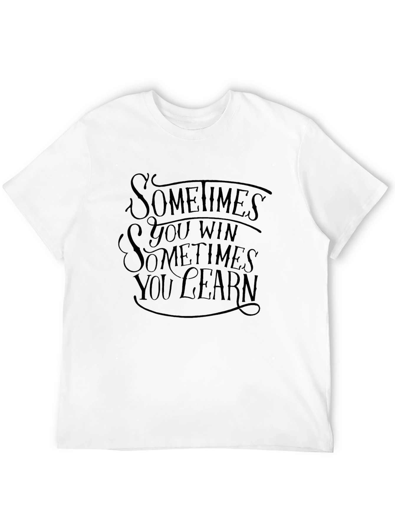 Sometimes You Win Sometimes You Learn Black T-Shirt