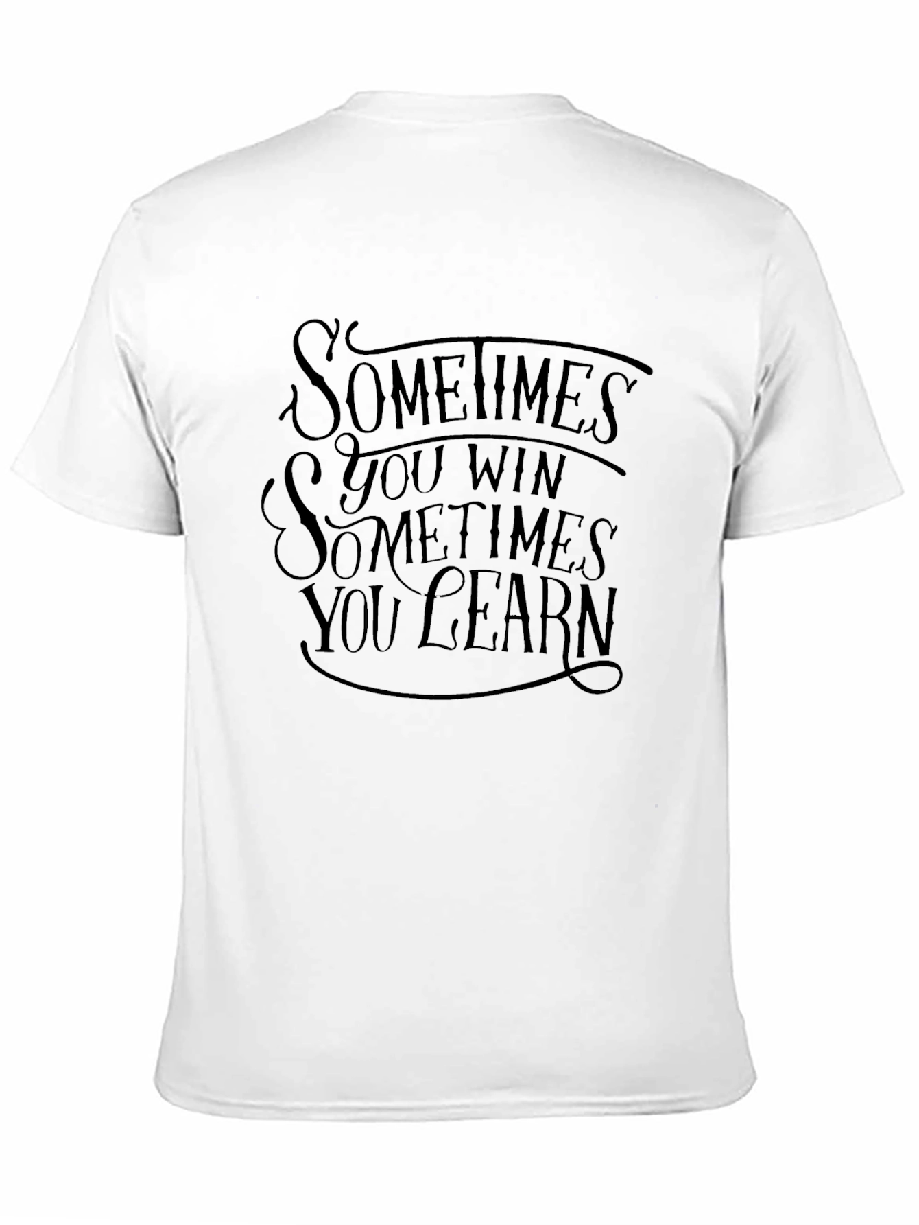 Sometimes You Win Sometimes You Learn Black T-Shirt