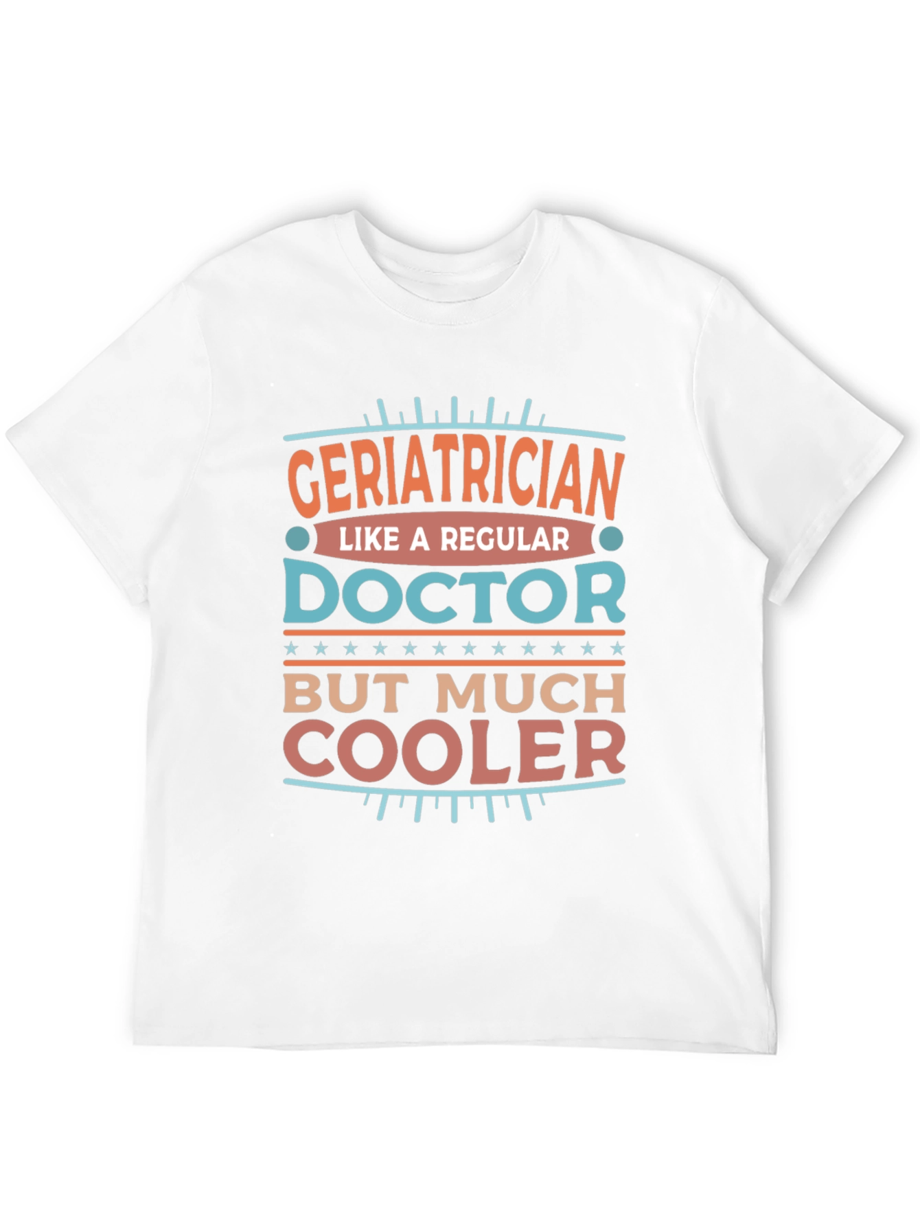 Geriatrician Cooler Doctor Novelty T-Shirt