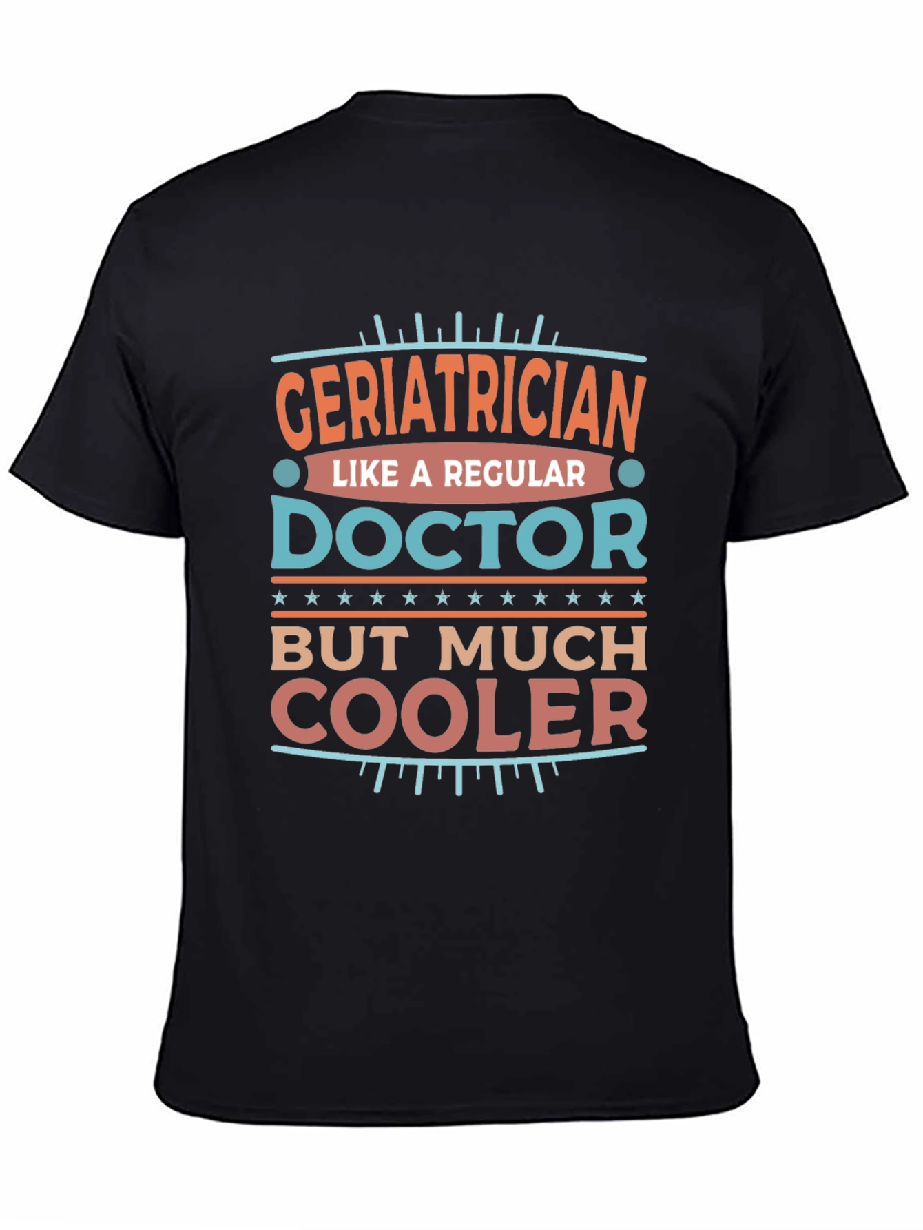 Geriatrician Cooler Doctor Novelty T-Shirt