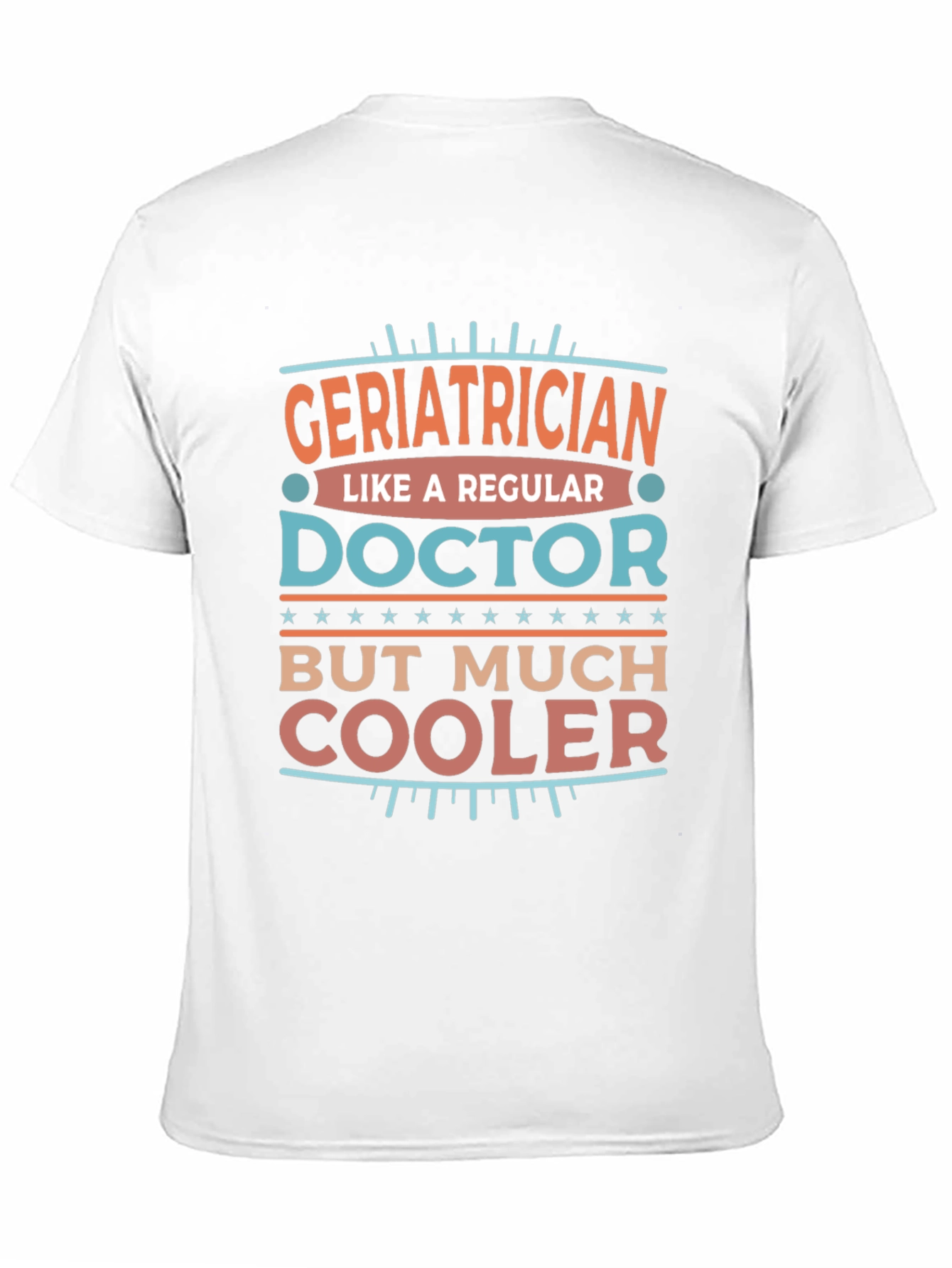 Geriatrician Cooler Doctor Novelty T-Shirt