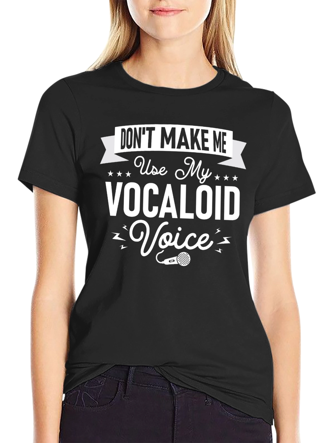 Dont Make Me Use My Vocaloid Voice T-Shirt