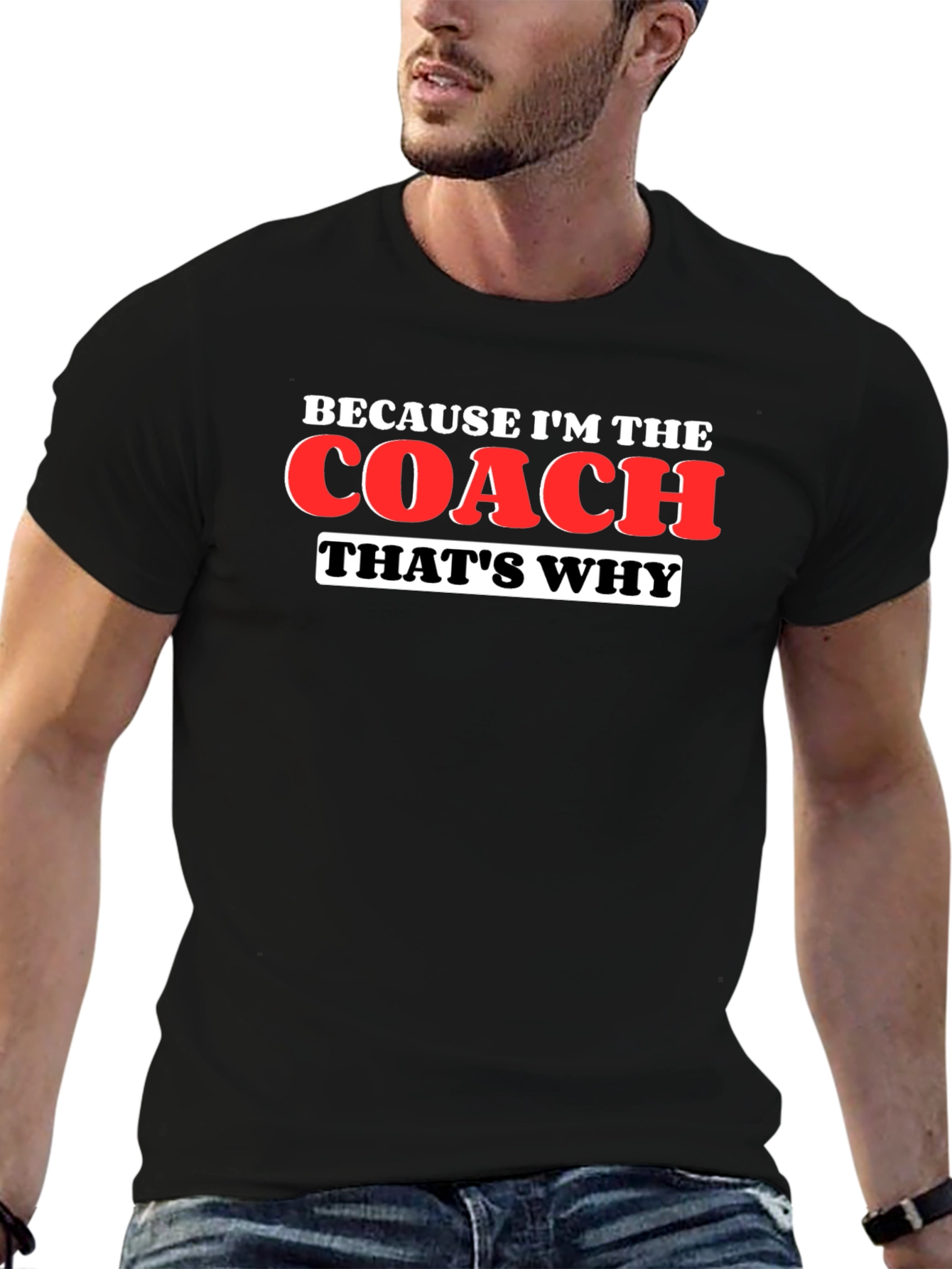 Because Im The Coach Thats Why T-Shirt