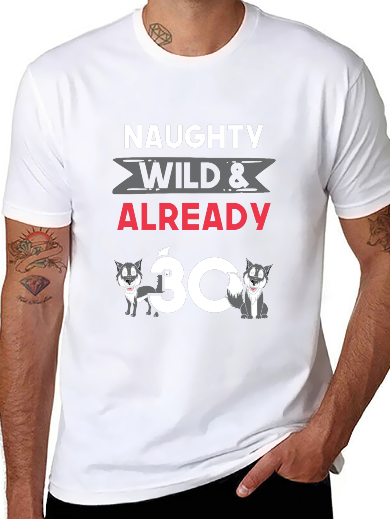 Naughty Wild & Already 30 T-Shirt