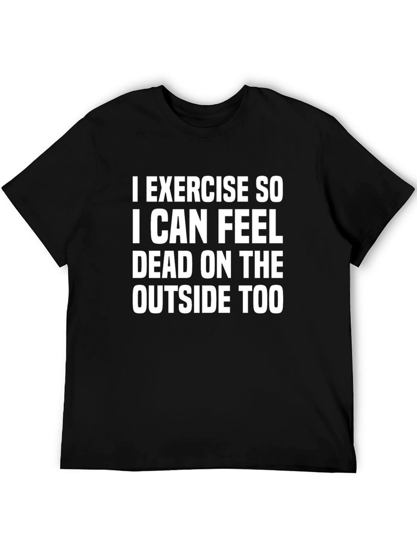 Funny Exercise T-Shirt - Dead on the Outside Tee