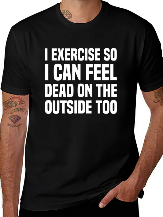 Funny Exercise T-Shirt - Dead on the Outside Tee