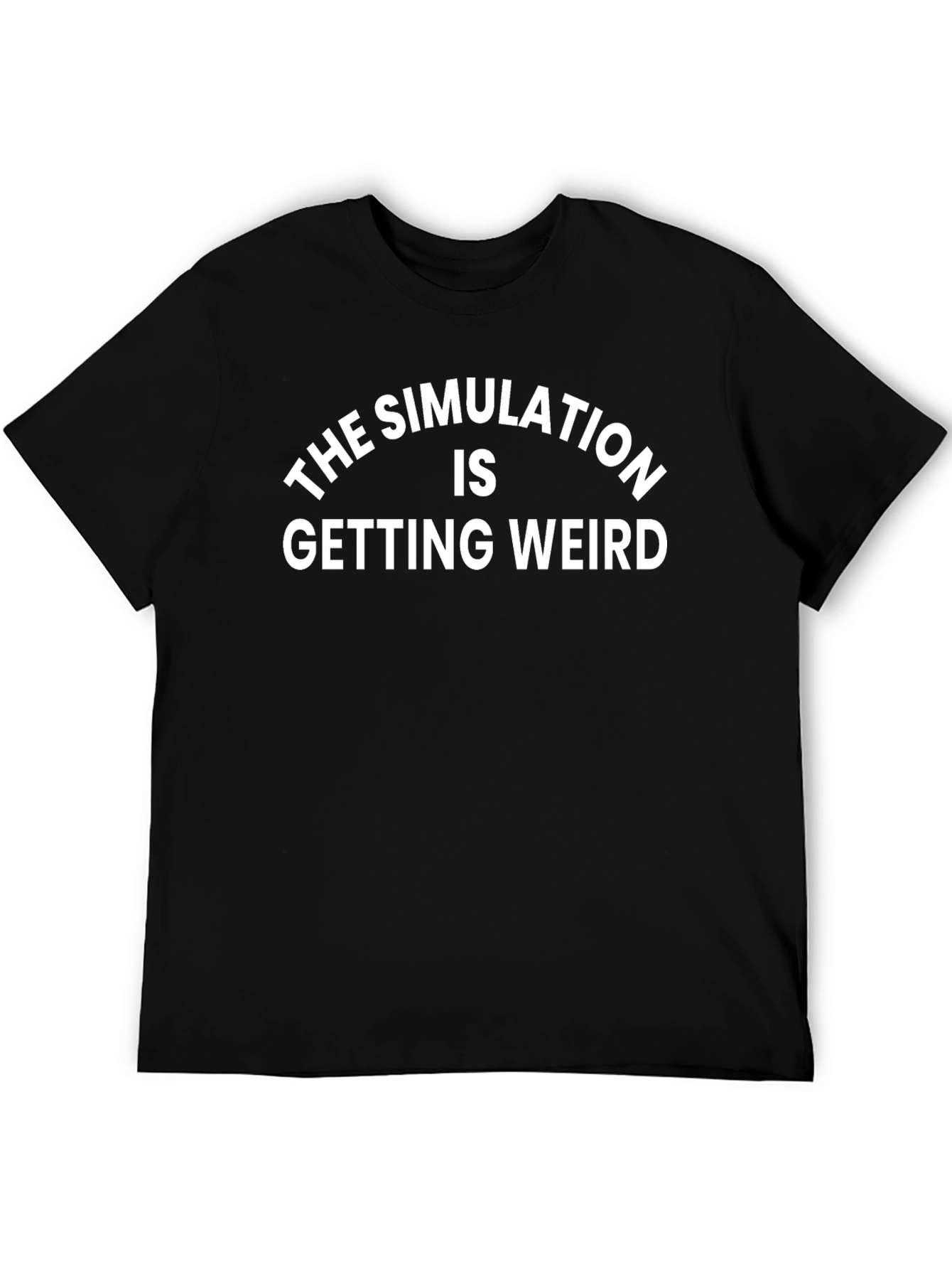 The Simulation is Getting Weird T-Shirt