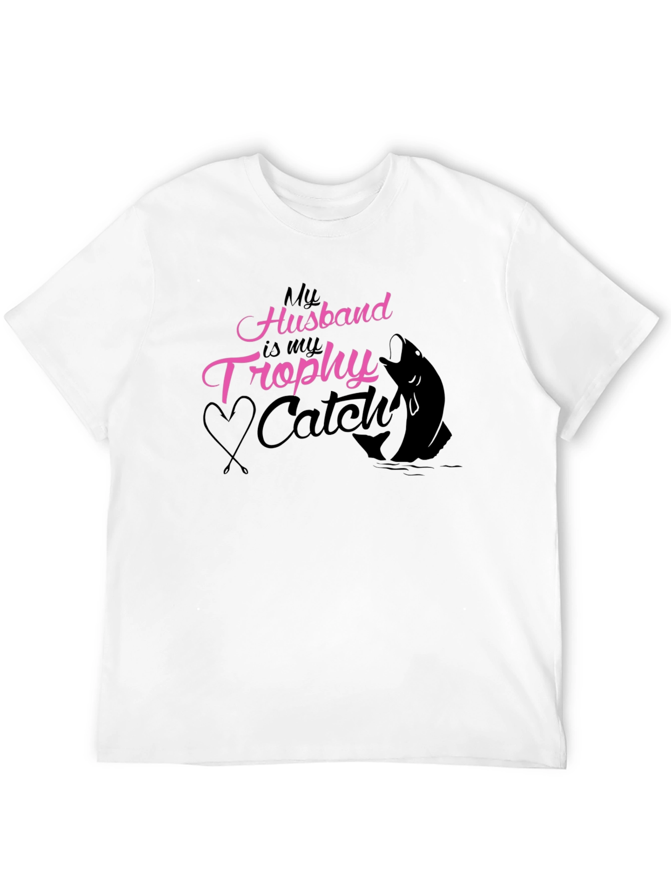 My Husband is my Trophy Catch - Black T-Shirt