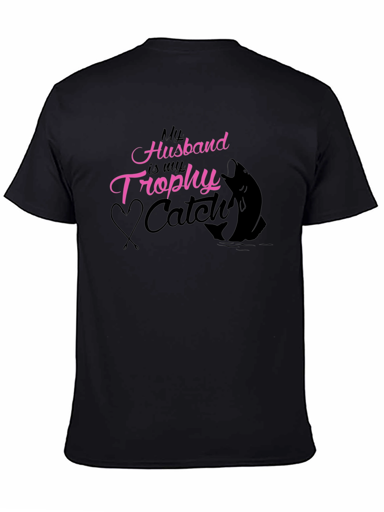My Husband is my Trophy Catch - Black T-Shirt