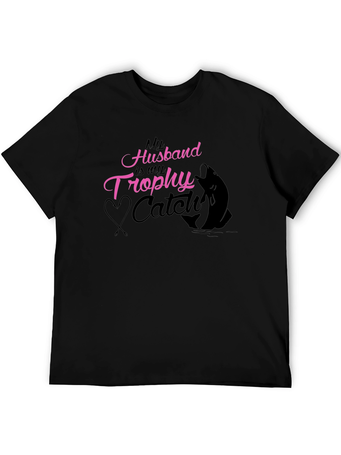 My Husband is my Trophy Catch - Black T-Shirt