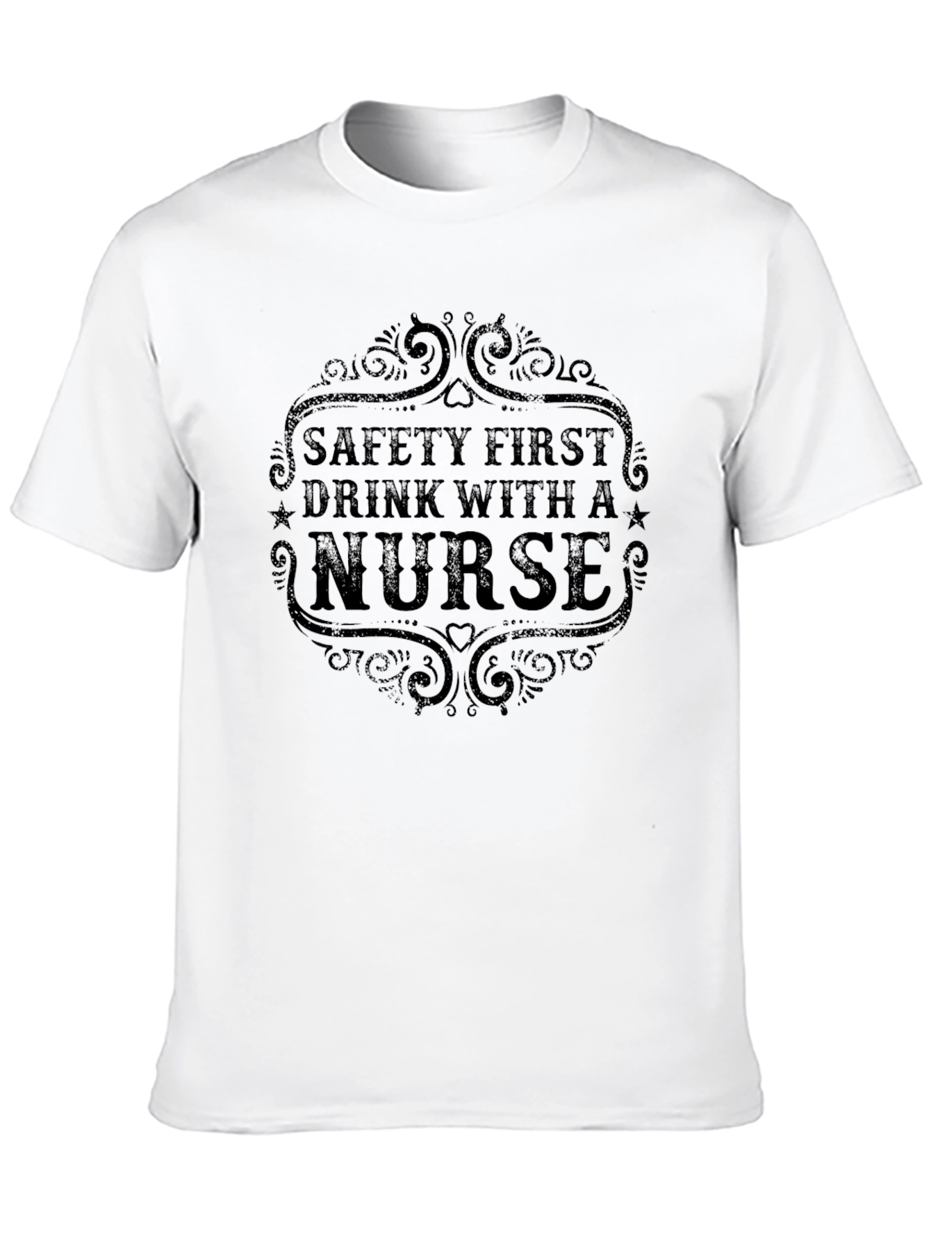 Safety First Drink With a Nurse Graphic Tee