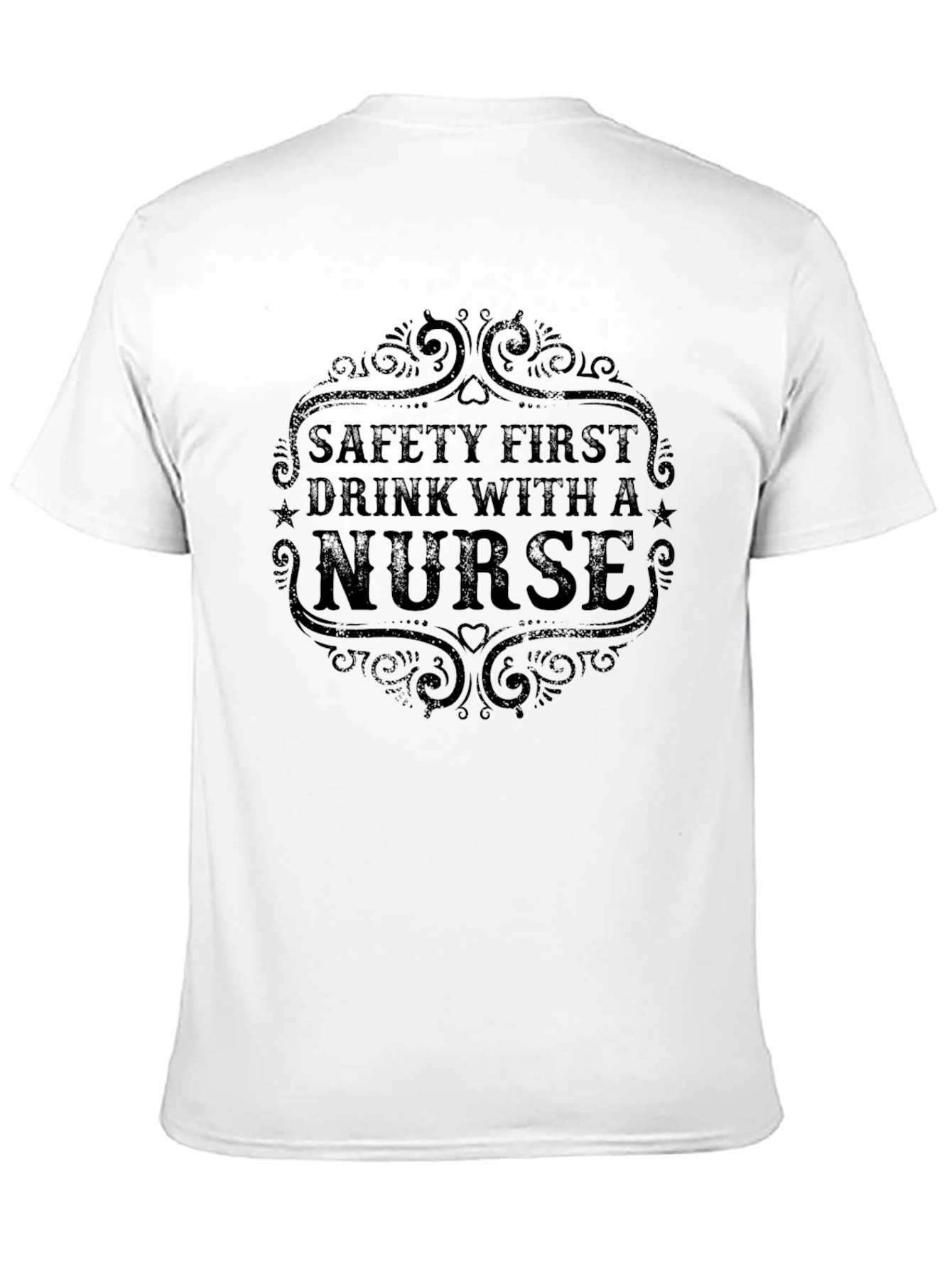 Safety First Drink With a Nurse Graphic Tee