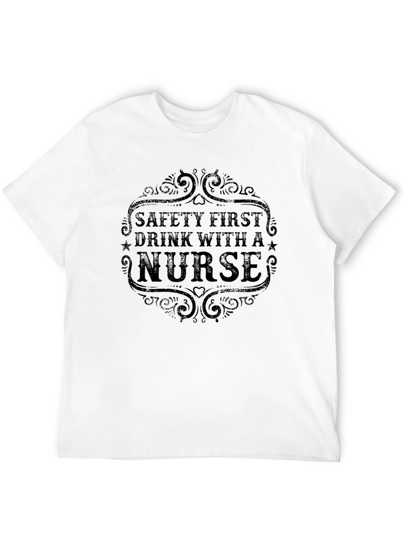 Safety First Drink With a Nurse Graphic Tee