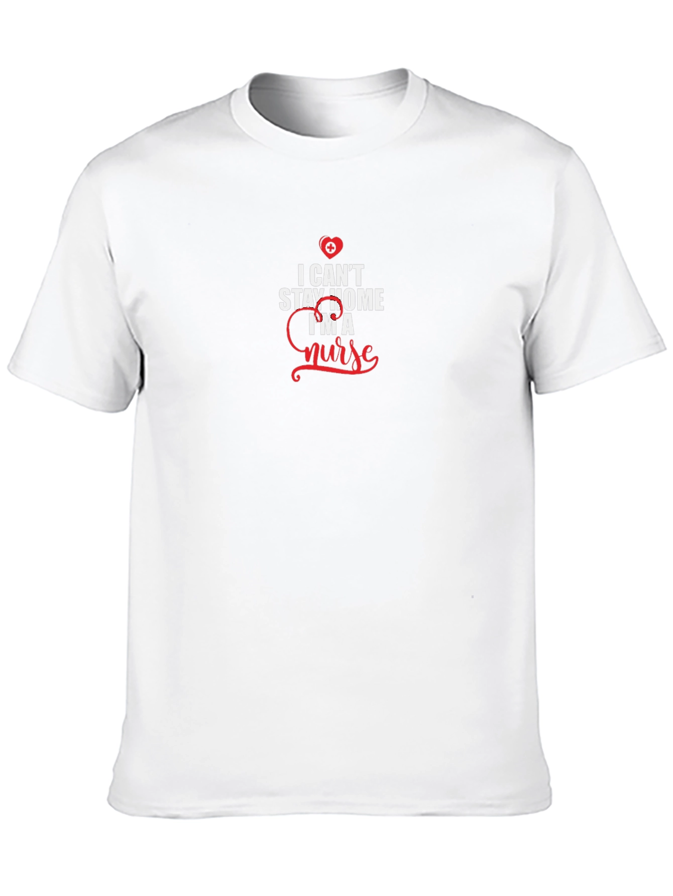 I Cant Stay Home Im A Nurse Black T-Shirt
