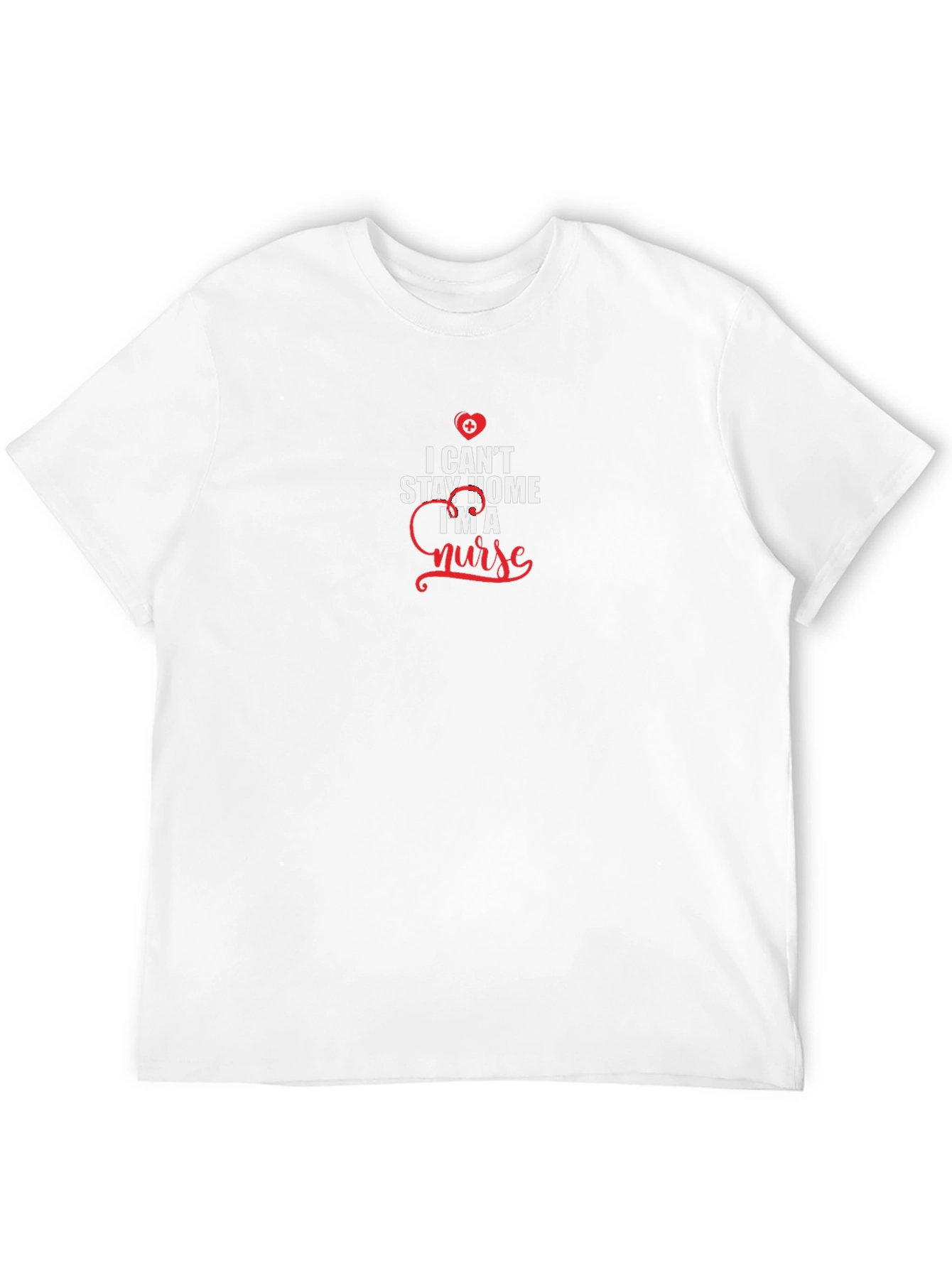 I Cant Stay Home Im A Nurse Black T-Shirt