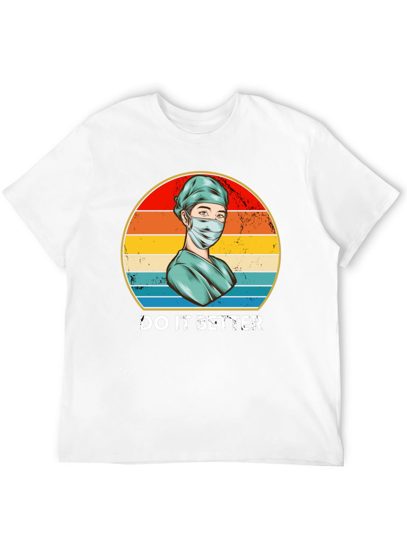 Do It Better Nurse T-Shirt