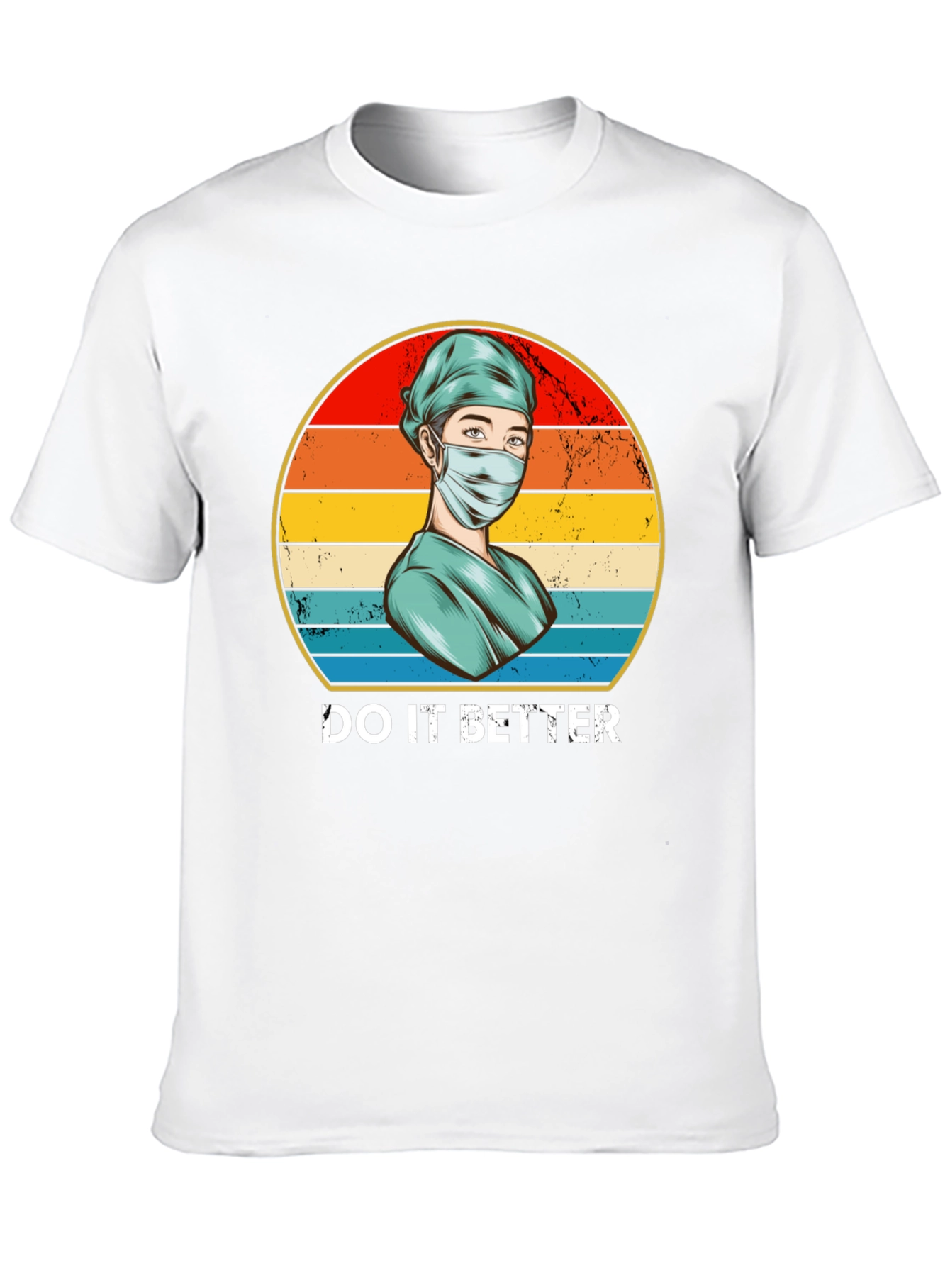 Do It Better Nurse T-Shirt