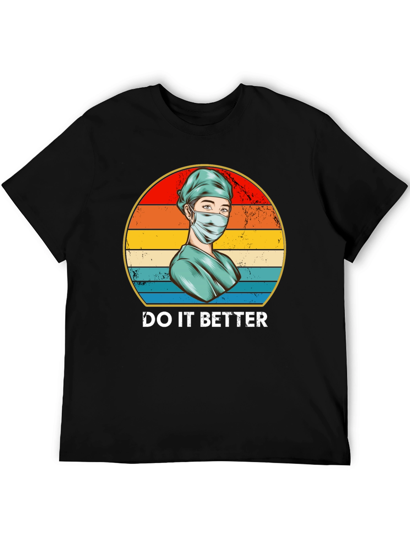 Do It Better Nurse T-Shirt