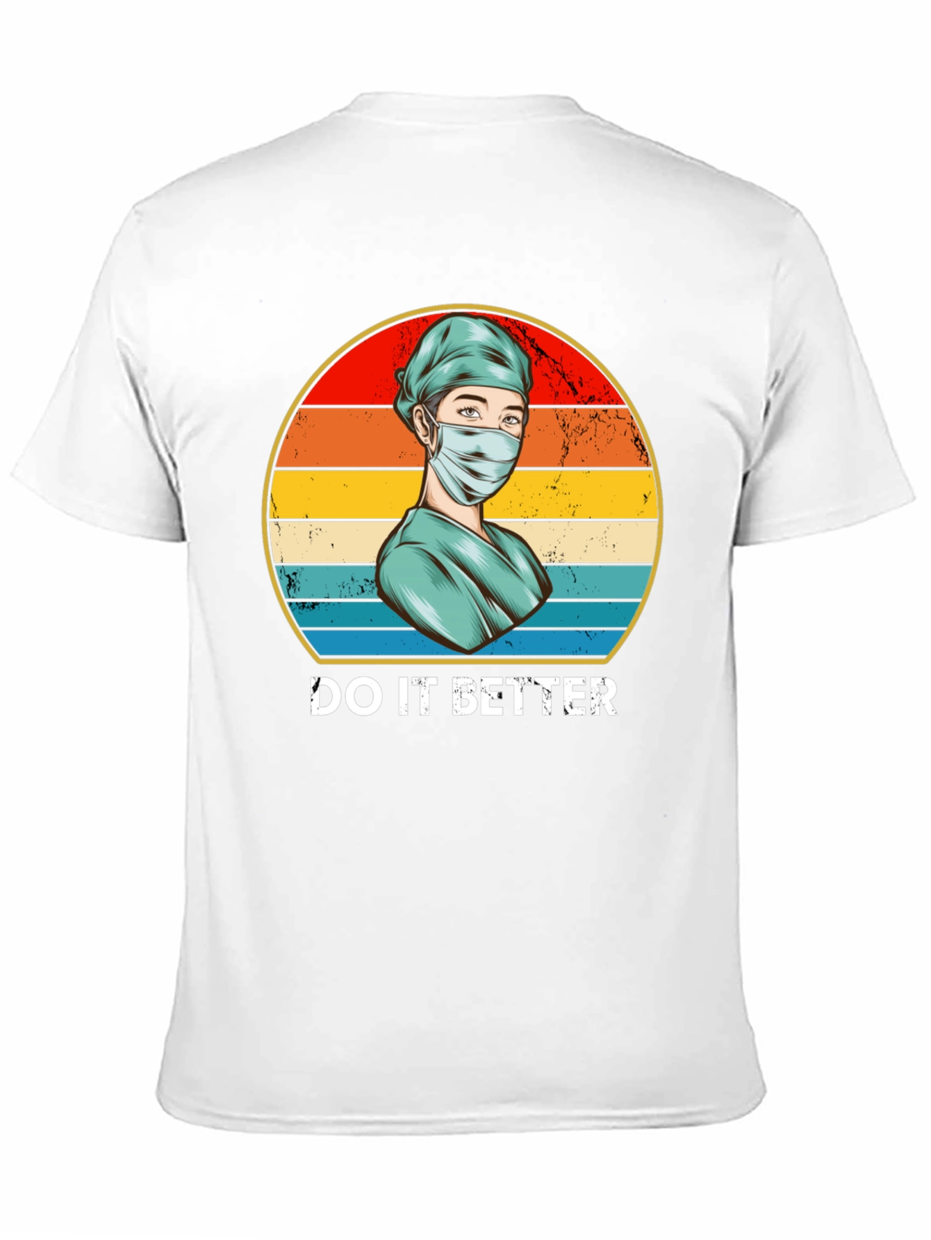 Do It Better Nurse T-Shirt