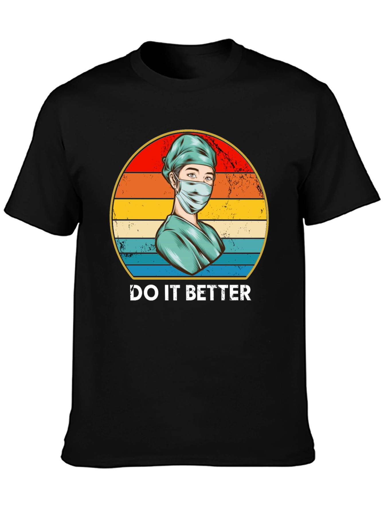 Do It Better Nurse T-Shirt
