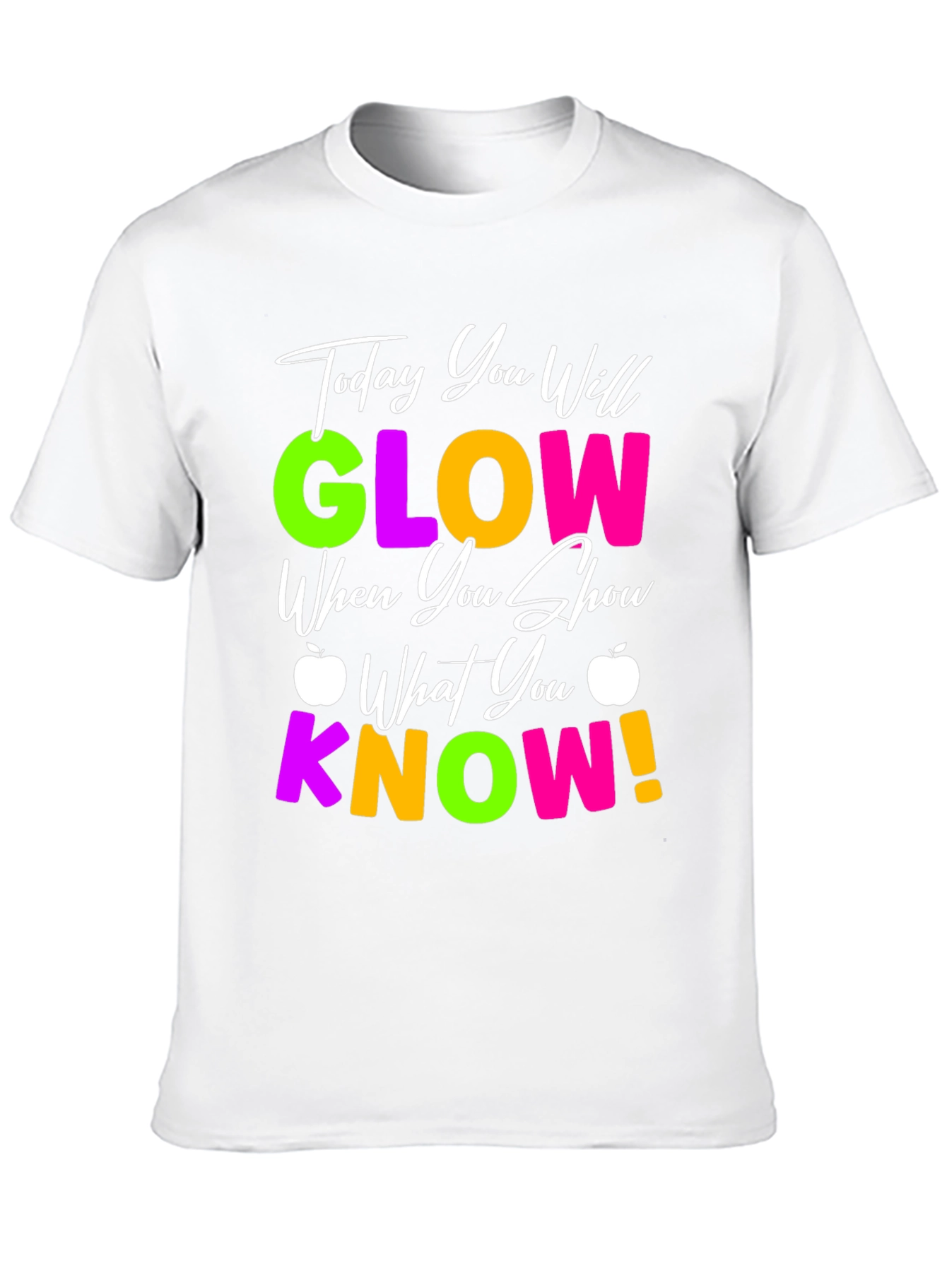 Today You Will Glow T-Shirt