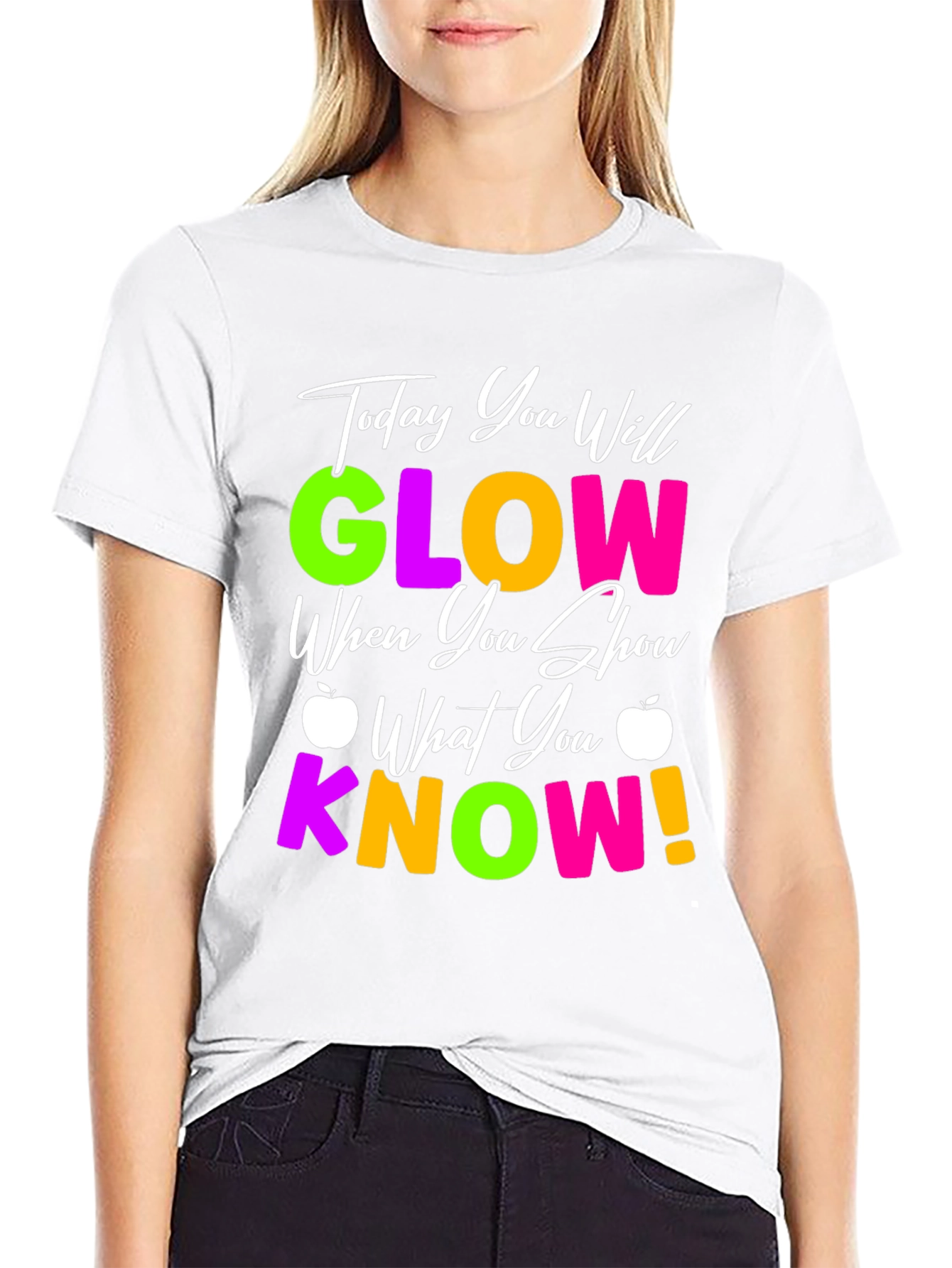 Today You Will Glow T-Shirt