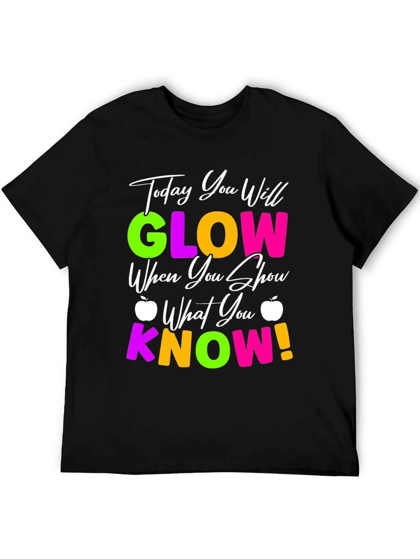 Today You Will Glow T-Shirt