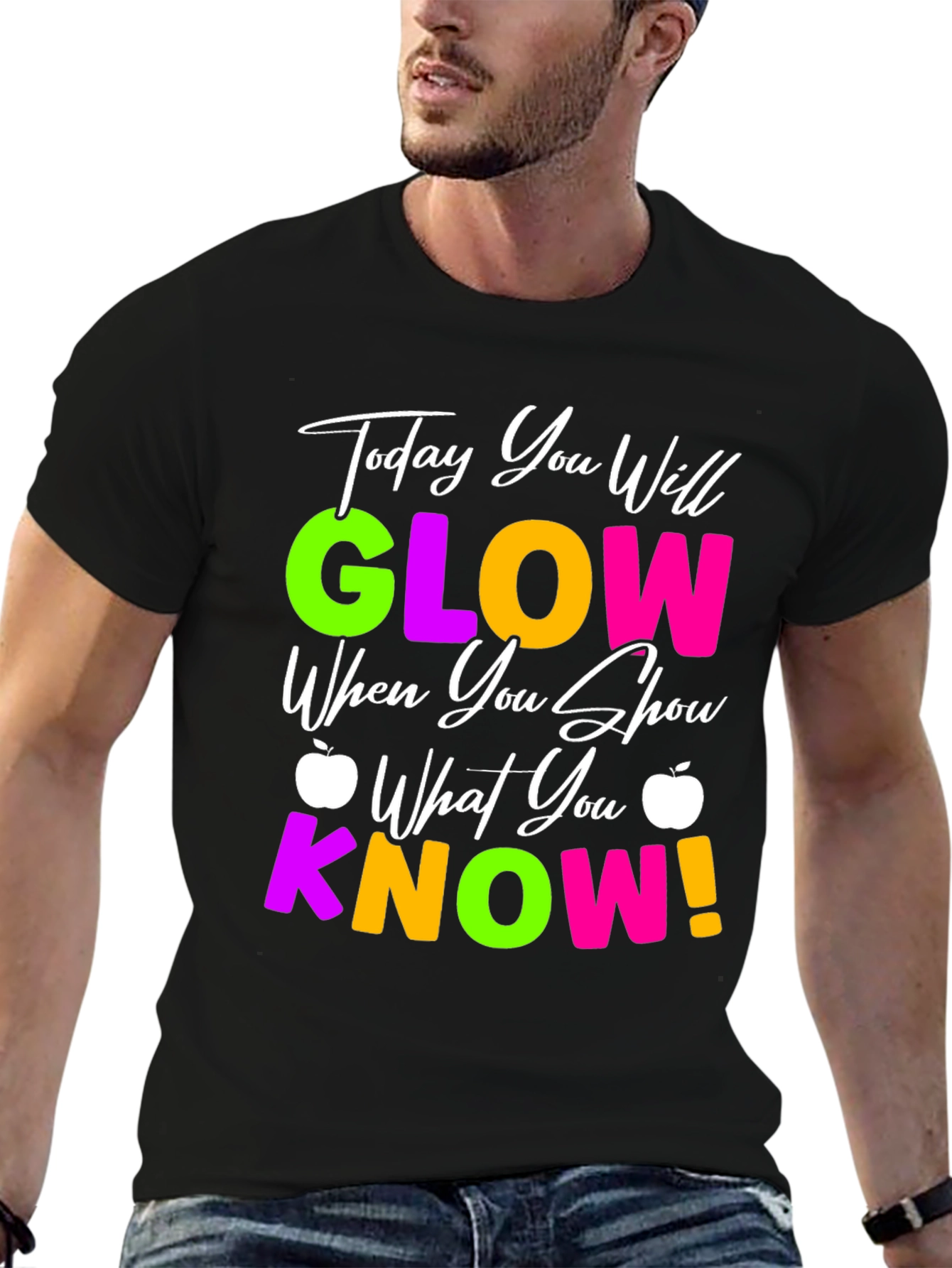 Today You Will Glow T-Shirt