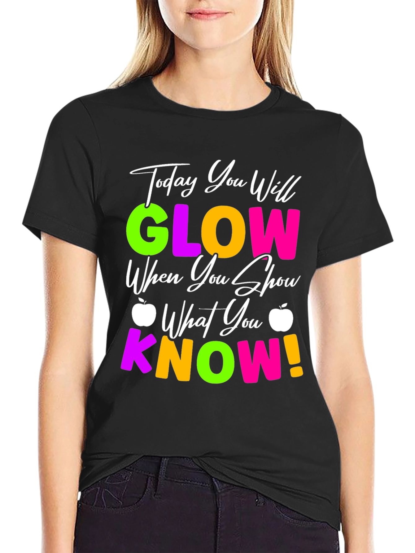 Today You Will Glow T-Shirt