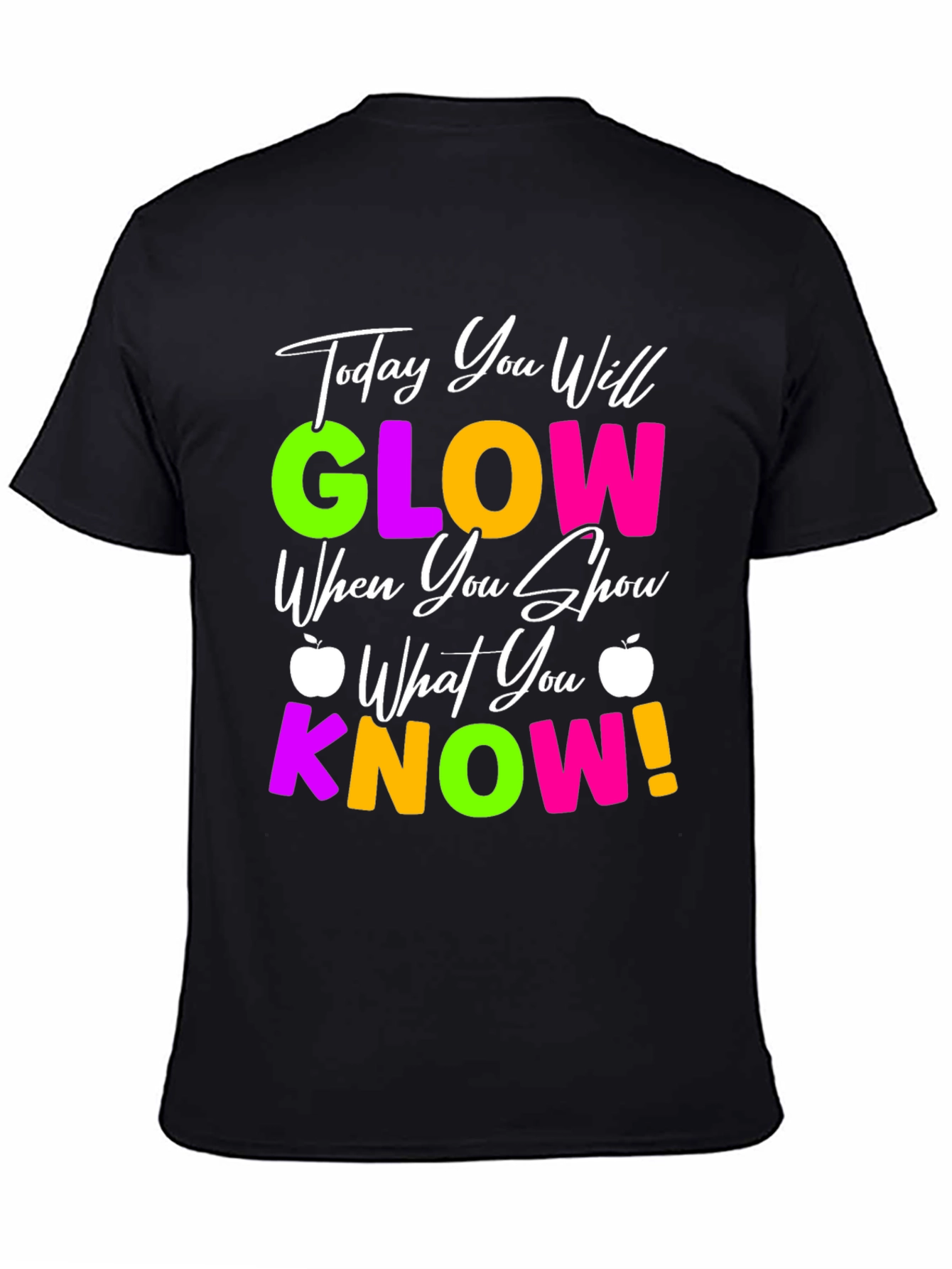 Today You Will Glow T-Shirt