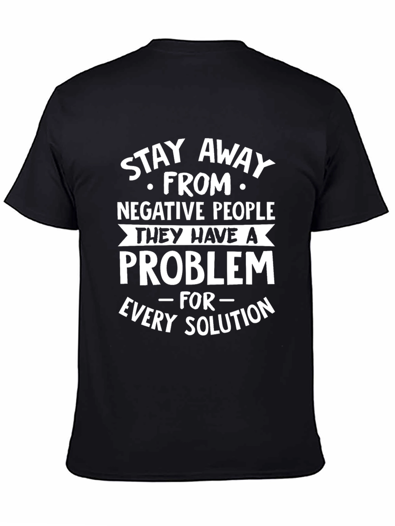 Stay Away From Negative People T-Shirt
