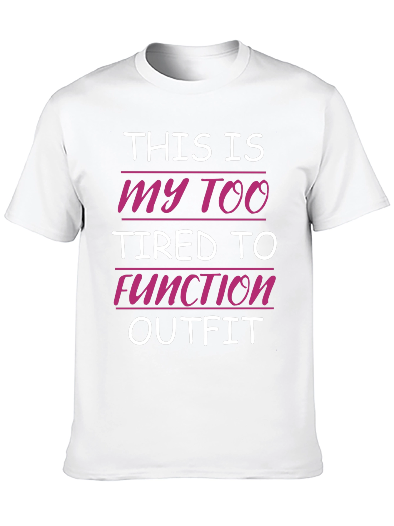 Funny Tired to Function Graphic Tee