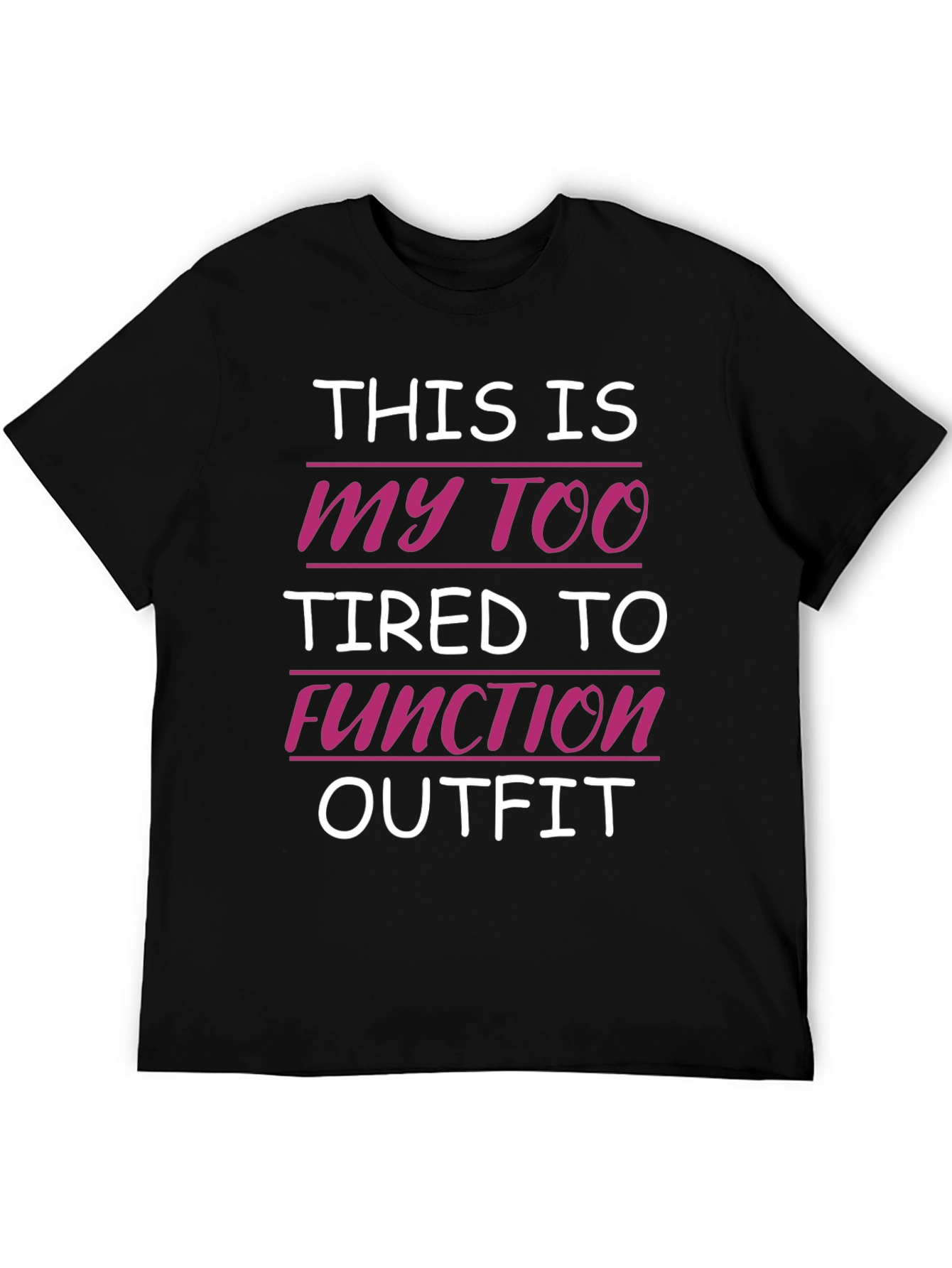 Funny Tired to Function Graphic Tee