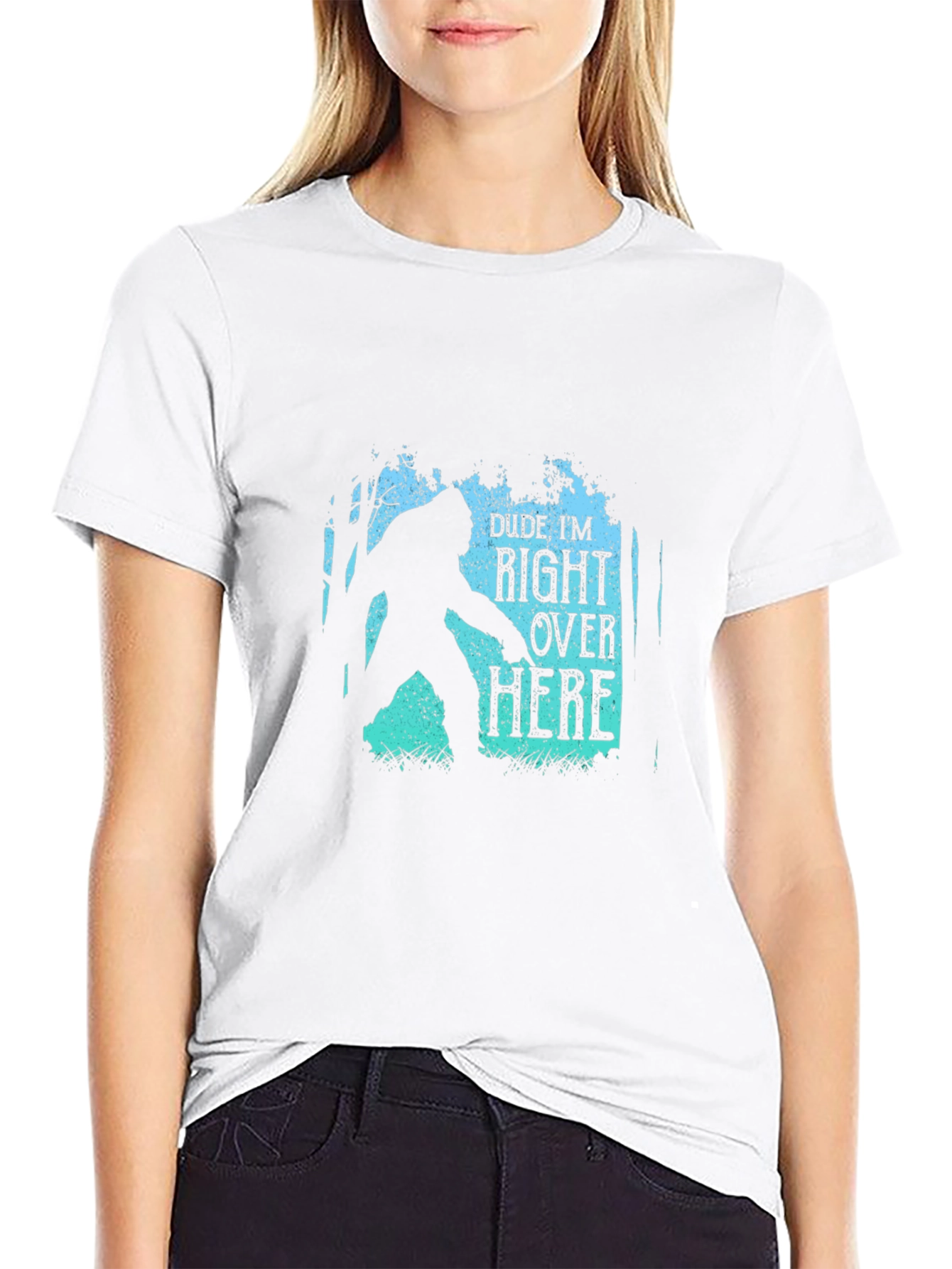 Dude Im Right Over Here Bigfoot Graphic Tee