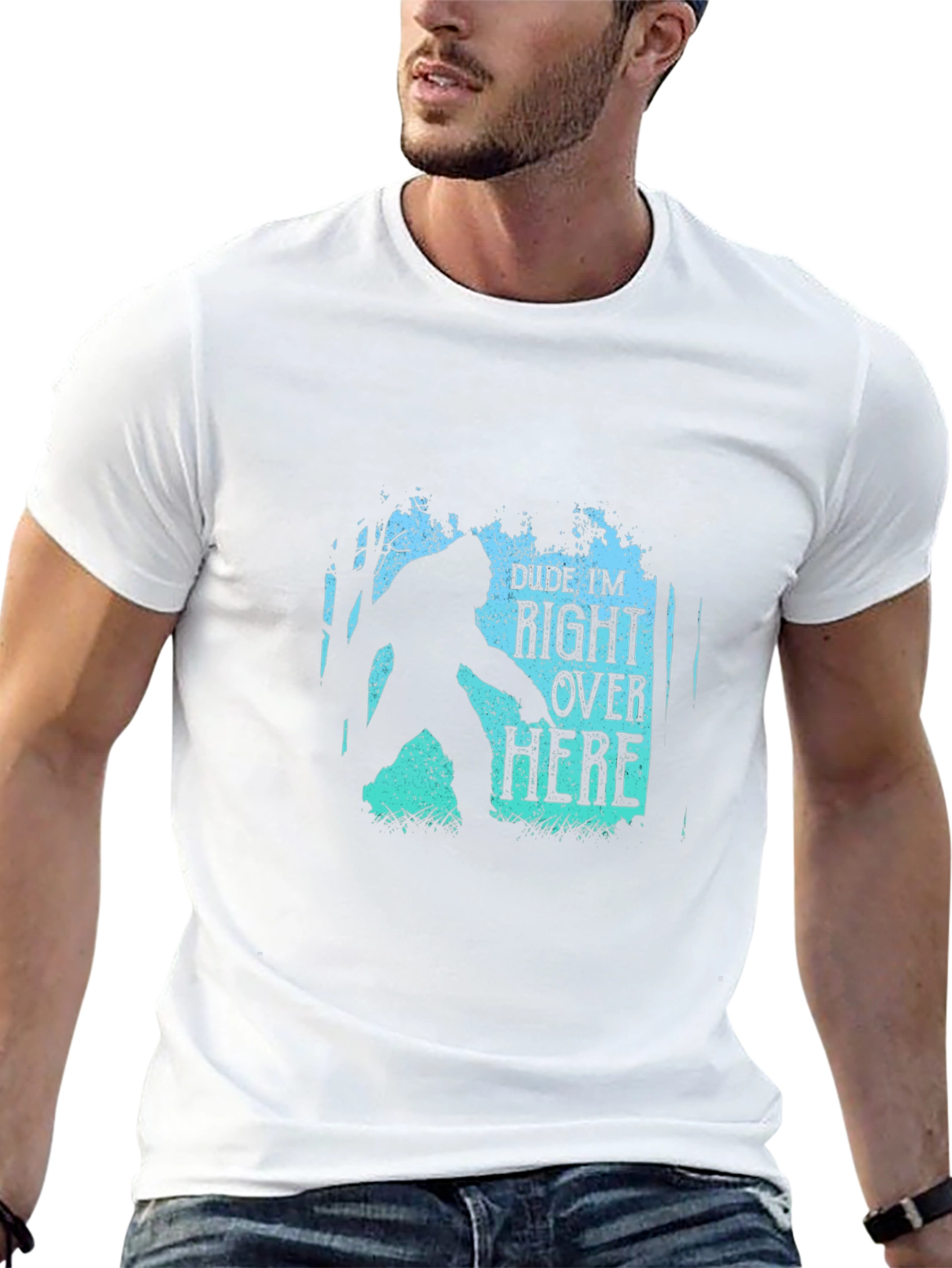 Dude Im Right Over Here Bigfoot Graphic Tee