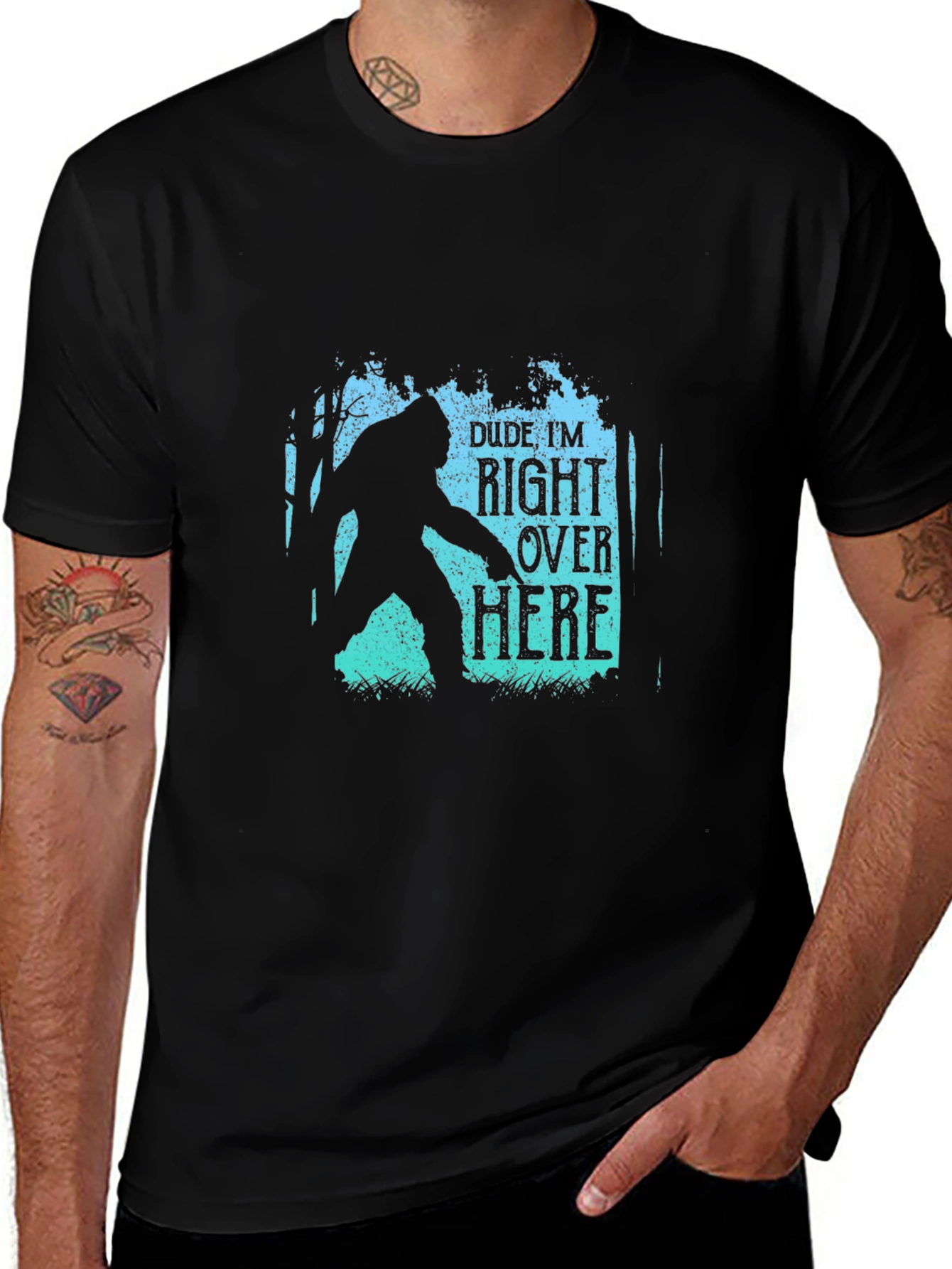 Dude Im Right Over Here Bigfoot Graphic Tee
