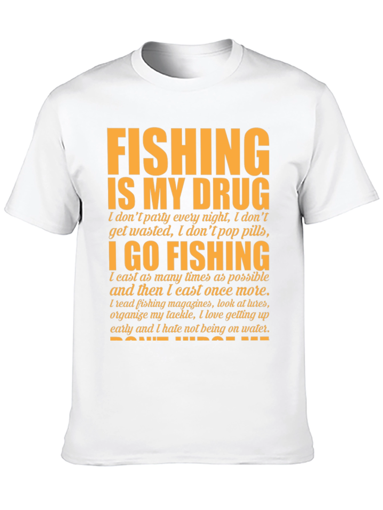 Fishing Is My Drug T-Shirt