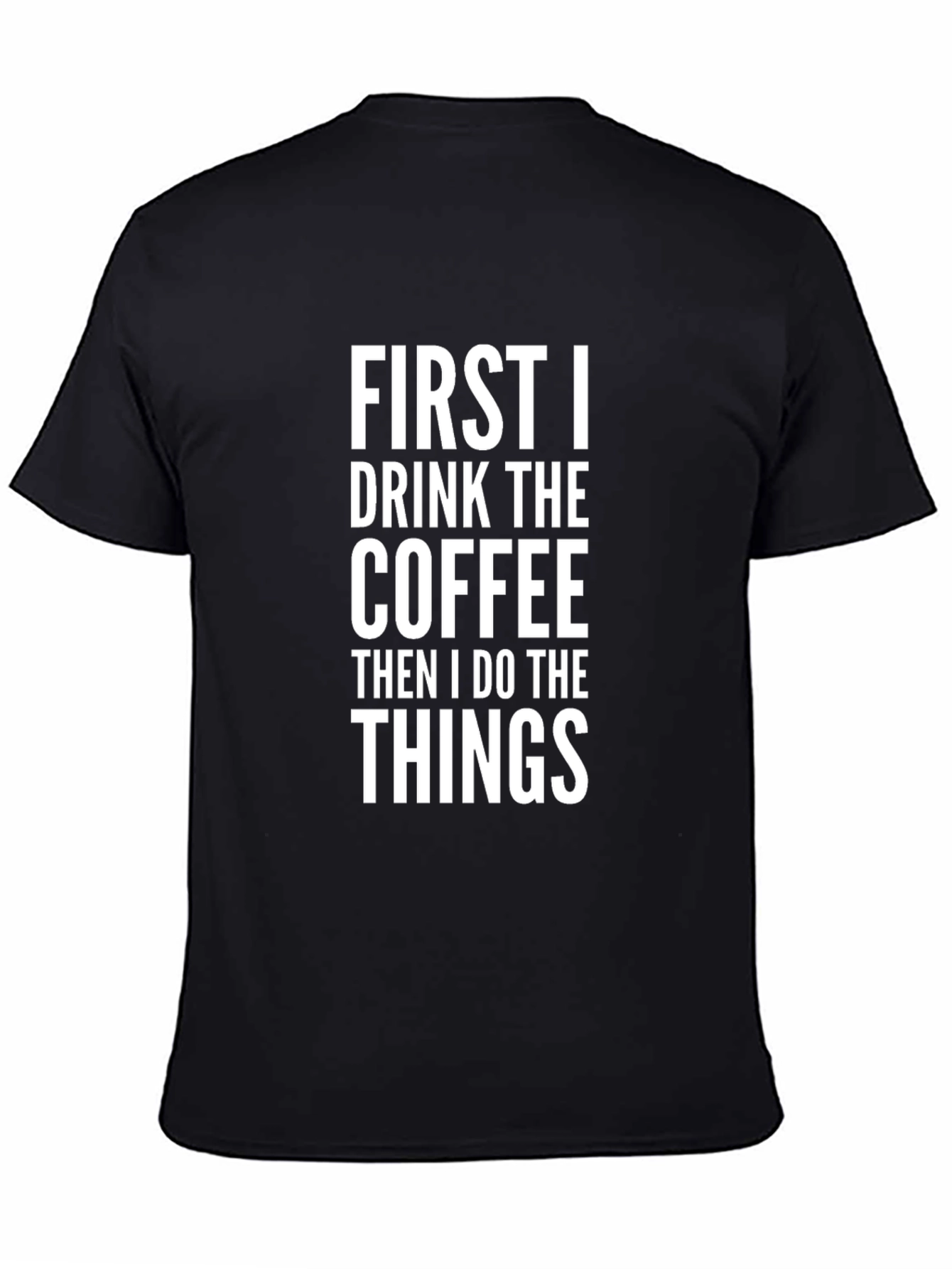Coffee Then Things Black T-Shirt