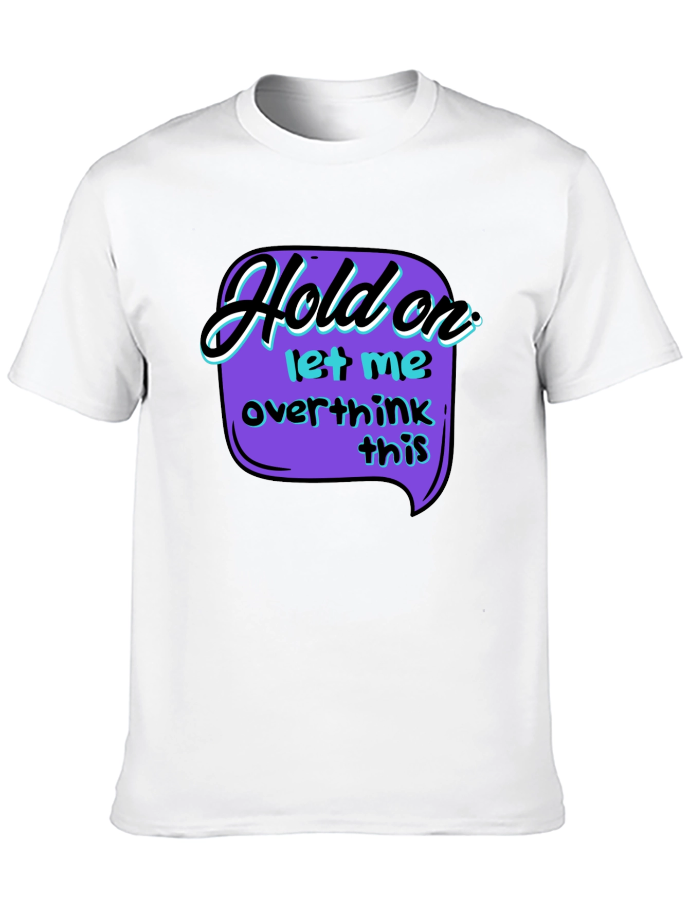 Hold On Overthink T-Shirt - Black Graphic Tee