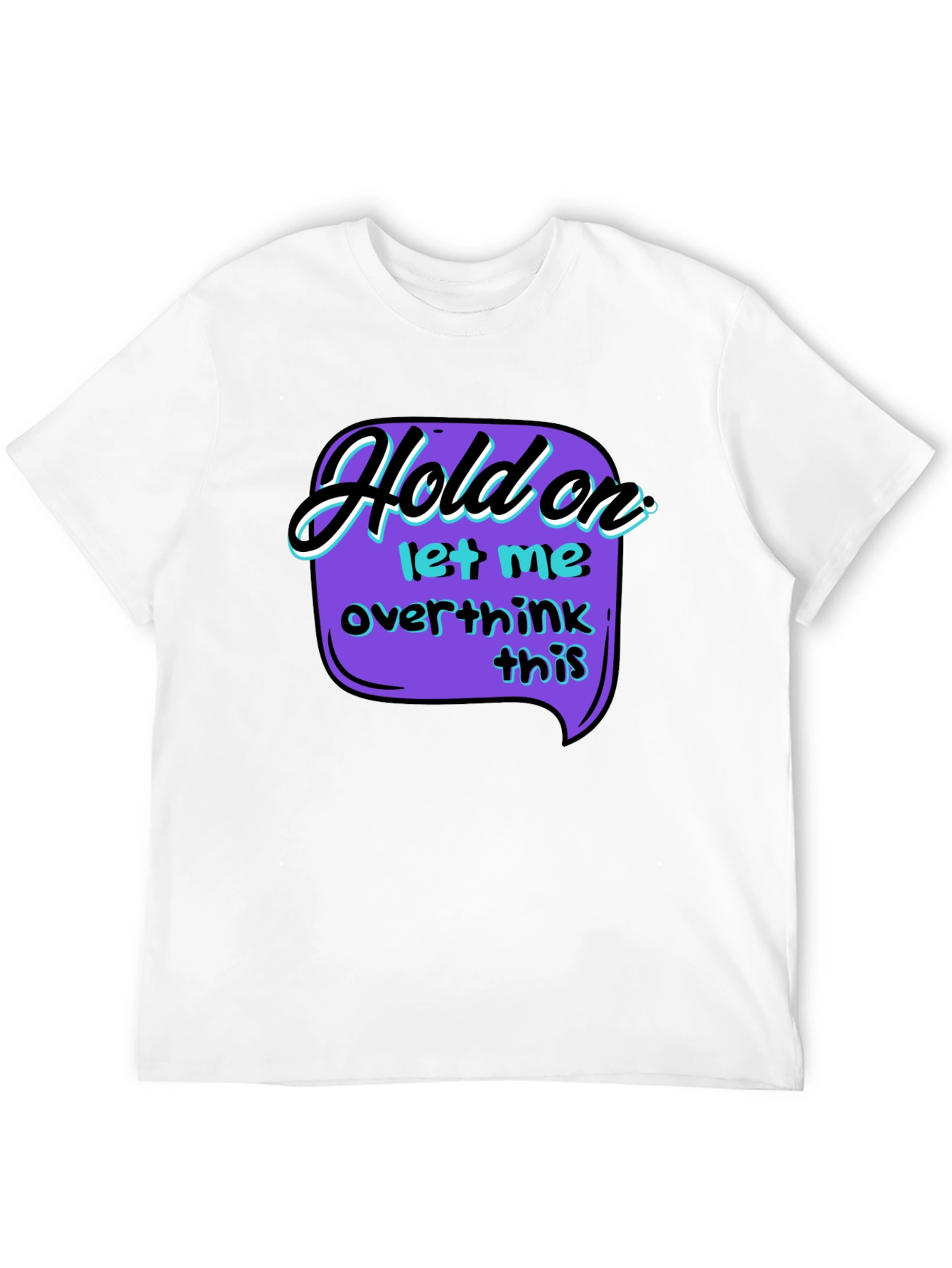 Hold On Overthink T-Shirt - Black Graphic Tee
