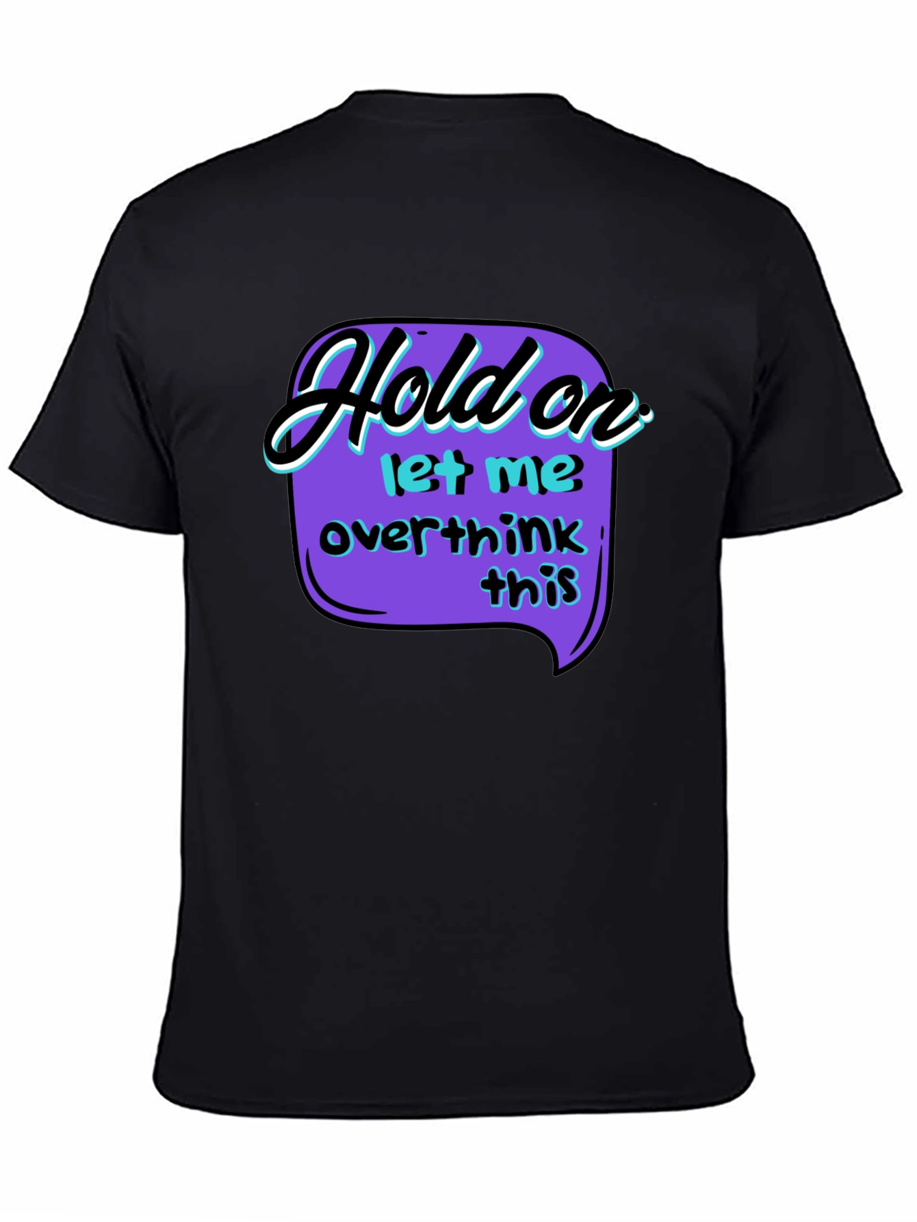 Hold On Overthink T-Shirt - Black Graphic Tee