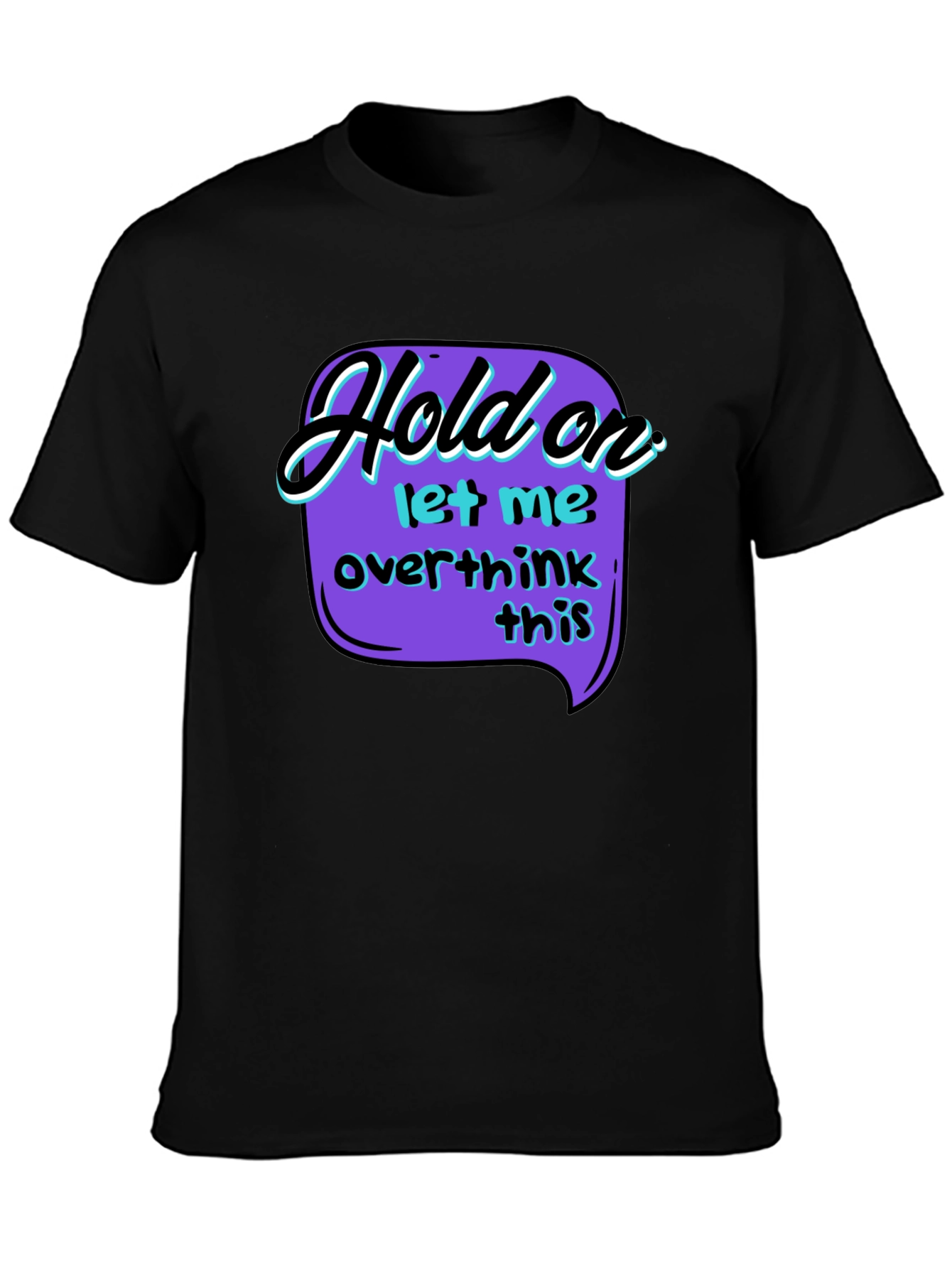 Hold On Overthink T-Shirt - Black Graphic Tee