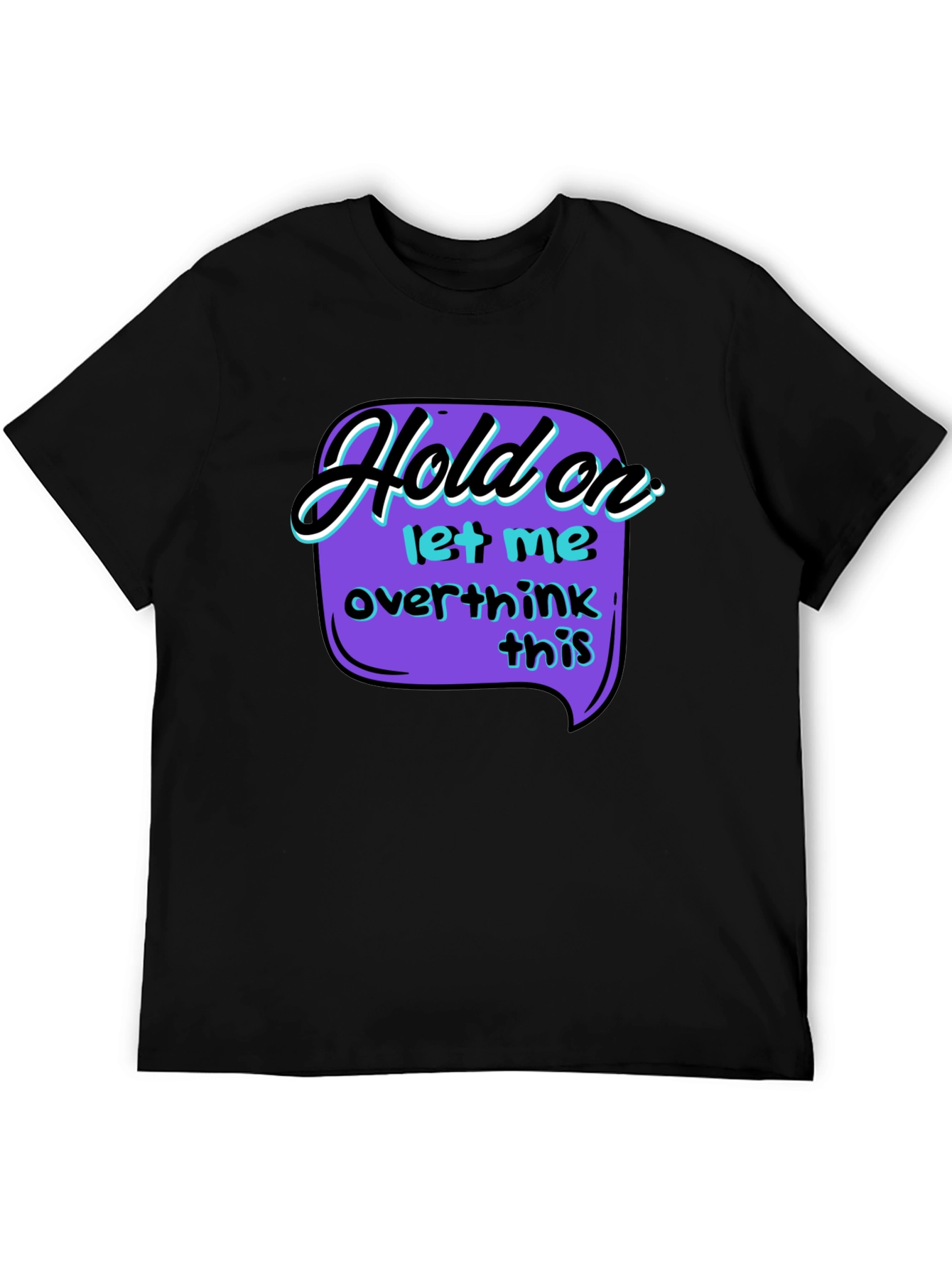Hold On Overthink T-Shirt - Black Graphic Tee