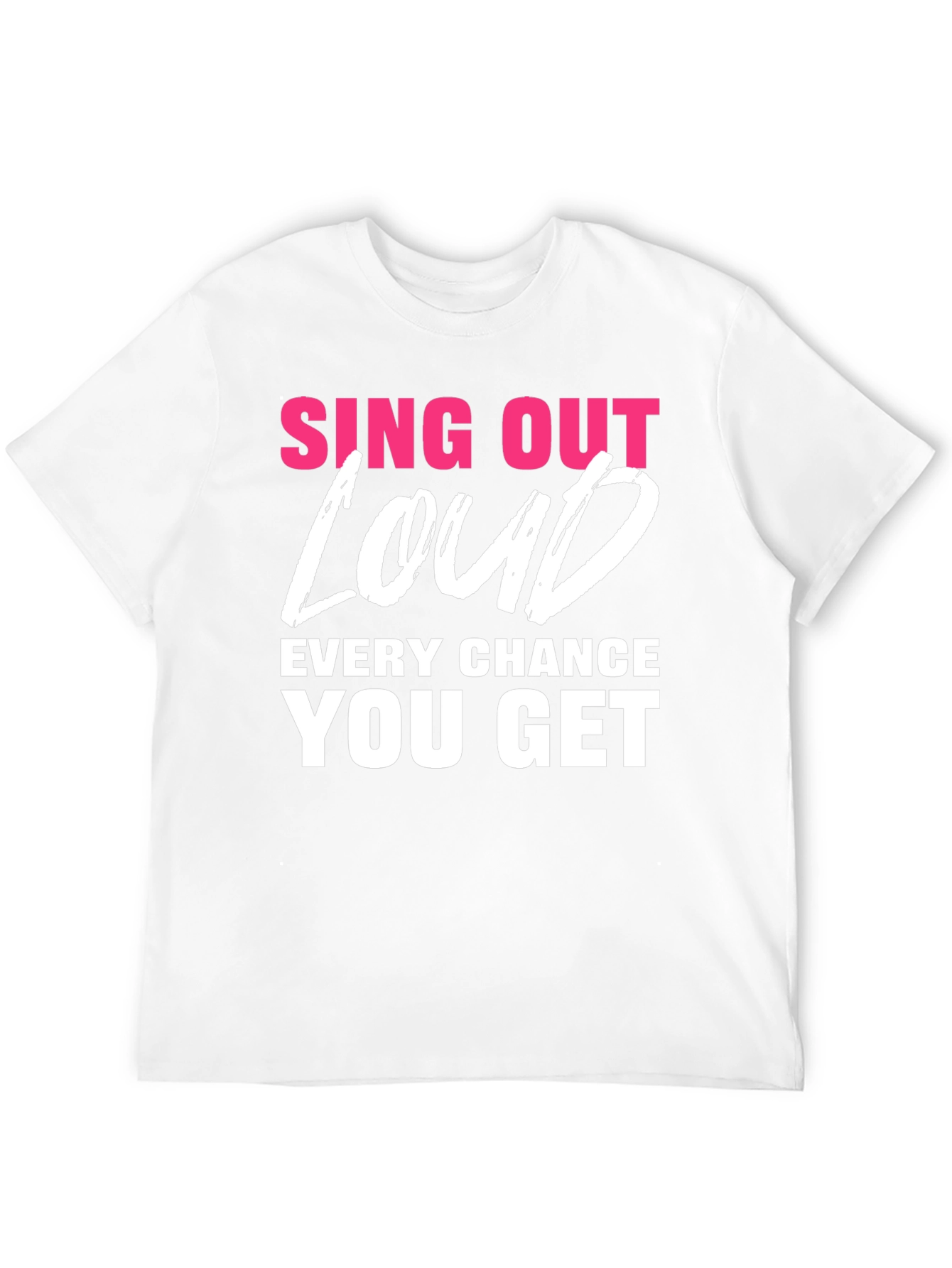 Sing Out Loud T-Shirt - Motivational Tee