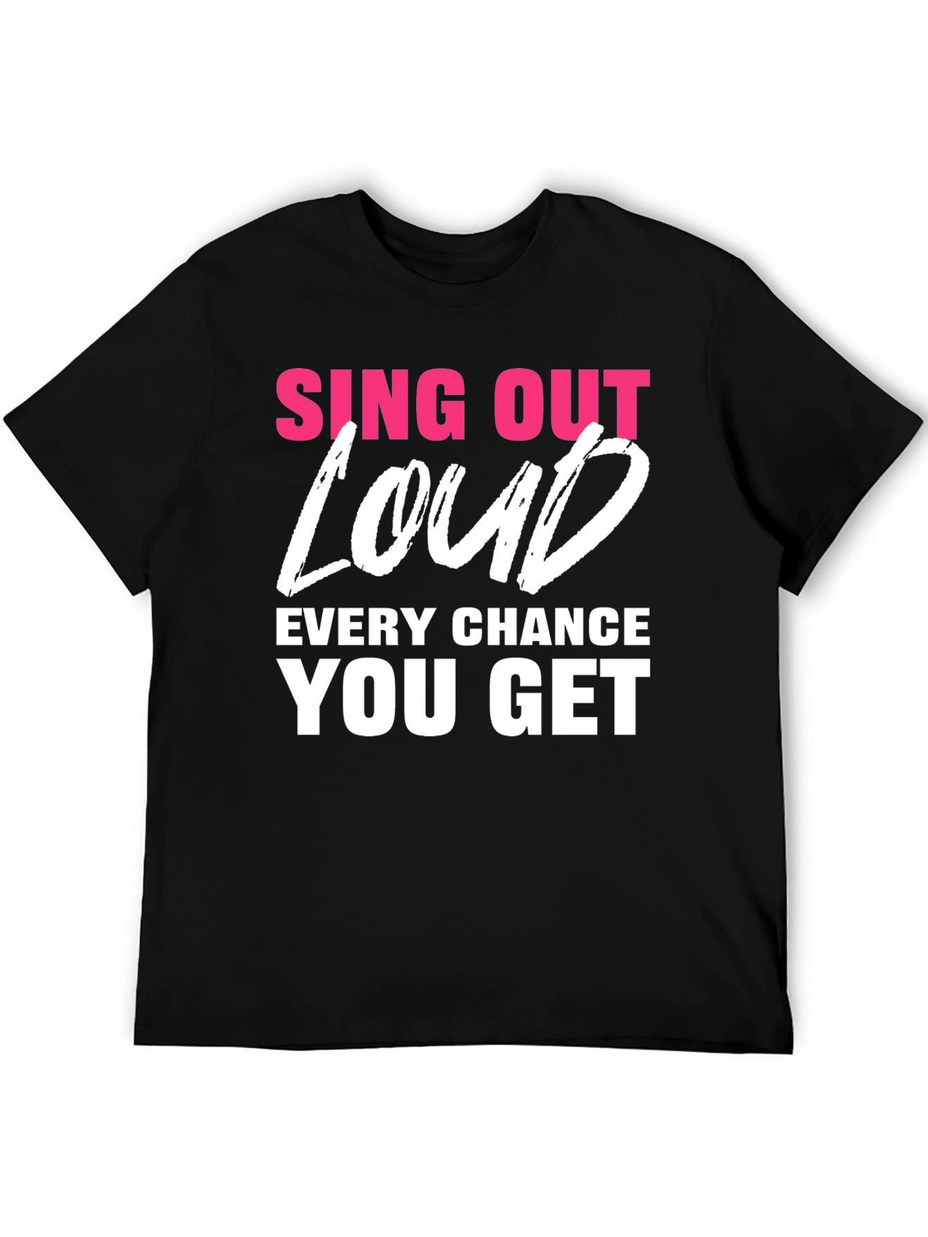 Sing Out Loud T-Shirt - Motivational Tee
