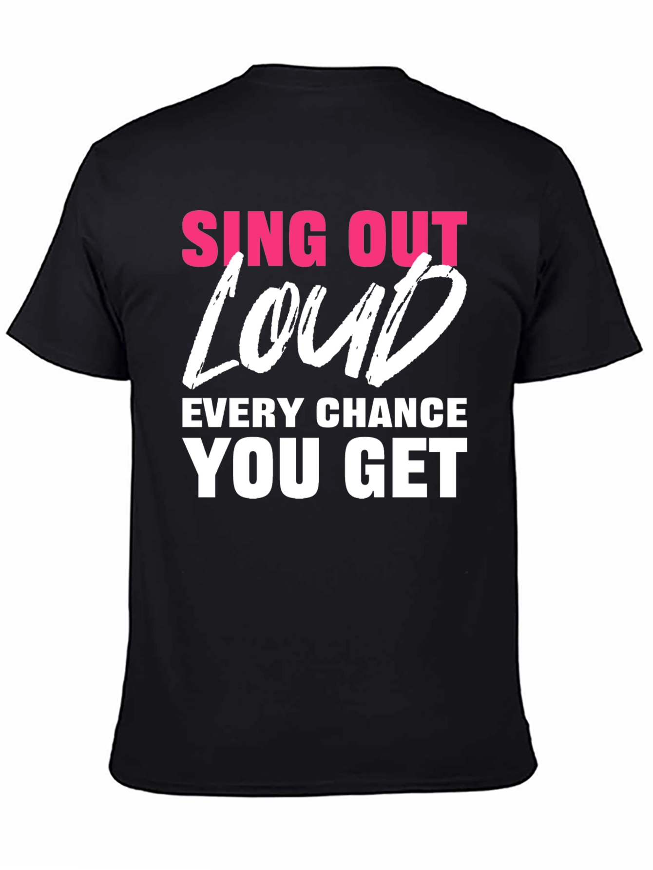 Sing Out Loud T-Shirt - Motivational Tee