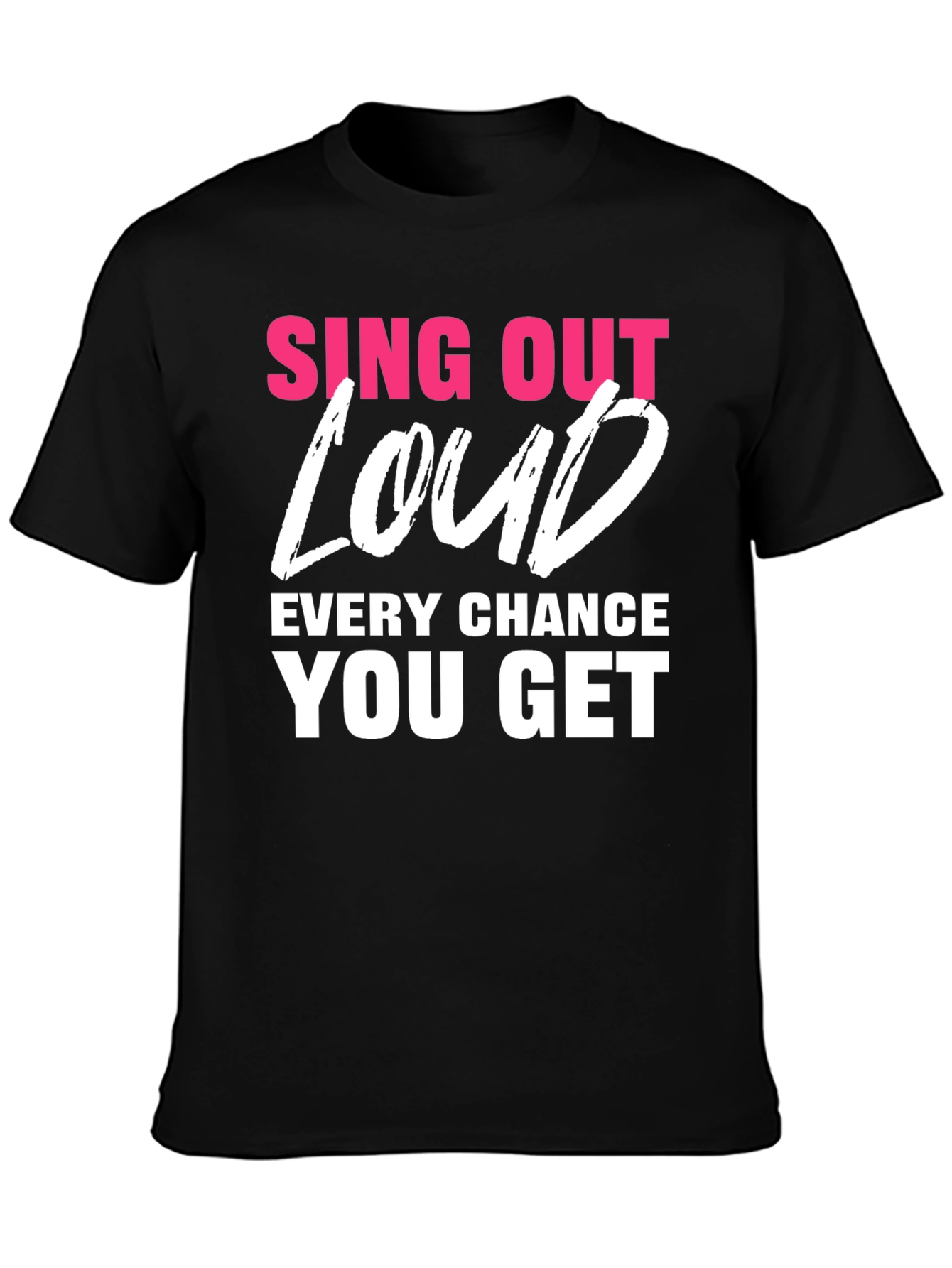 Sing Out Loud T-Shirt - Motivational Tee